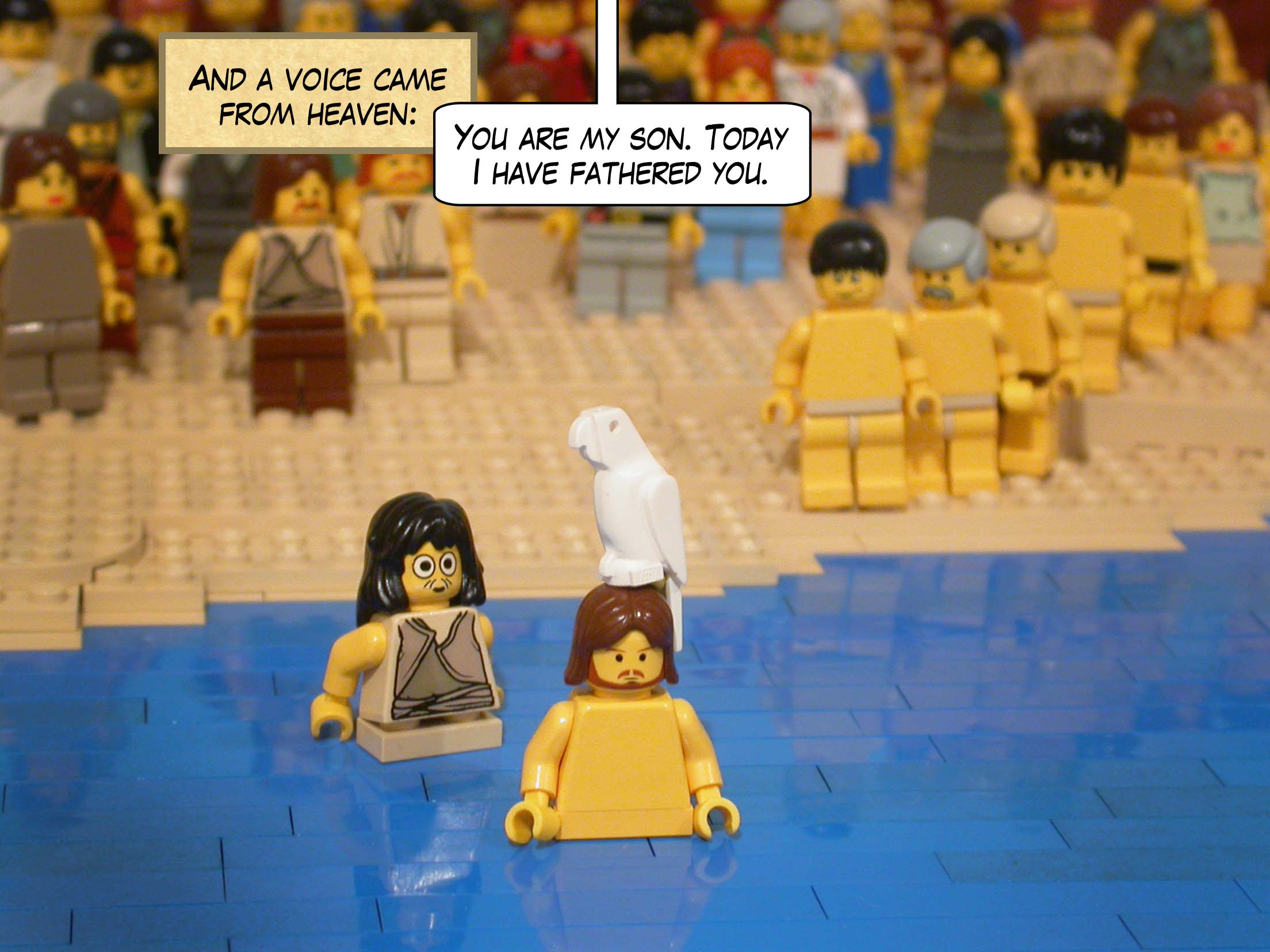 And a voice came from heaven: 'You are my son. Today I have fathered you.'