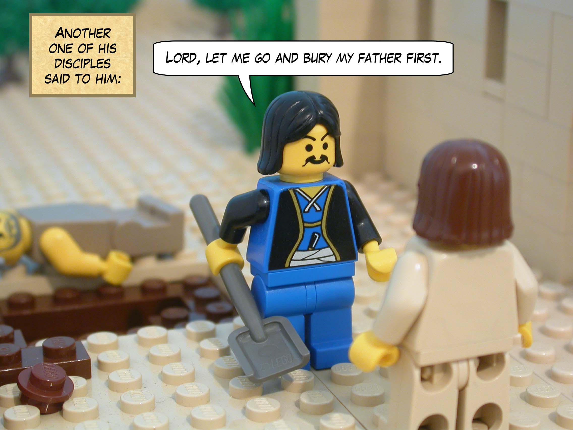 Another one of his disciples said to him, 'Lord, let me go and bury my father first.'<br>