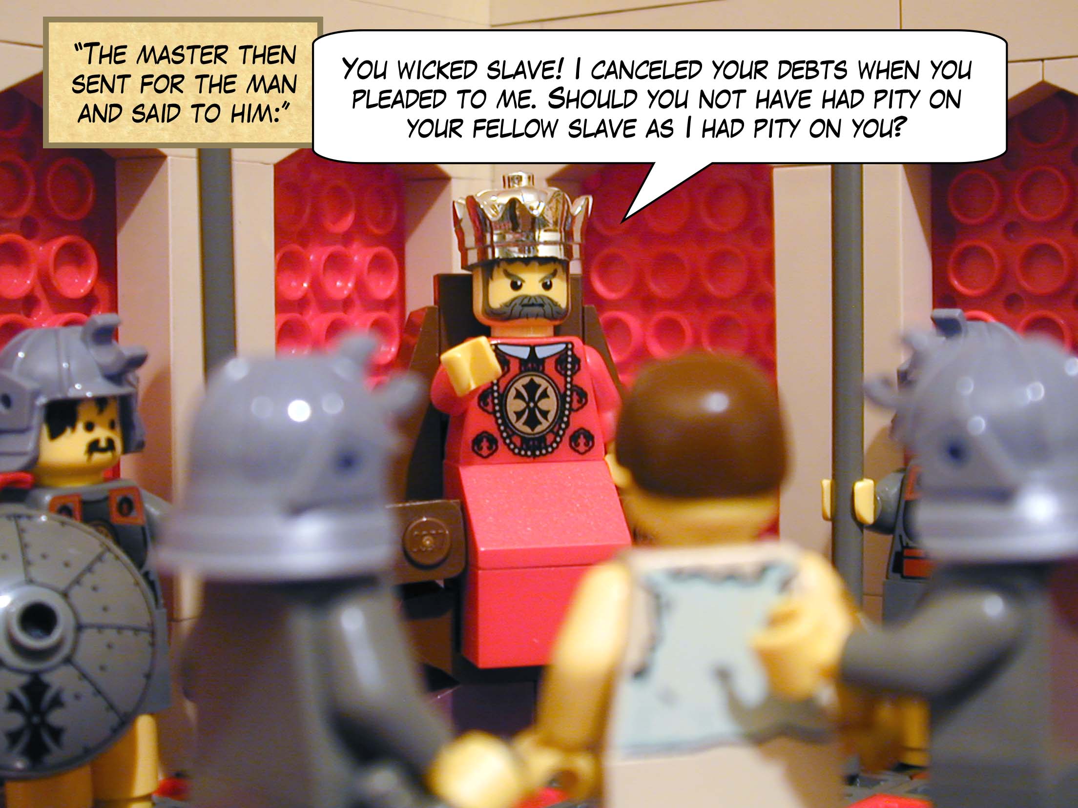 'And in his anger his master sent him to the torturers until he could repay all he owed. That is how my heavenly father will deal with you unless you forgive your brothers from your heart.'