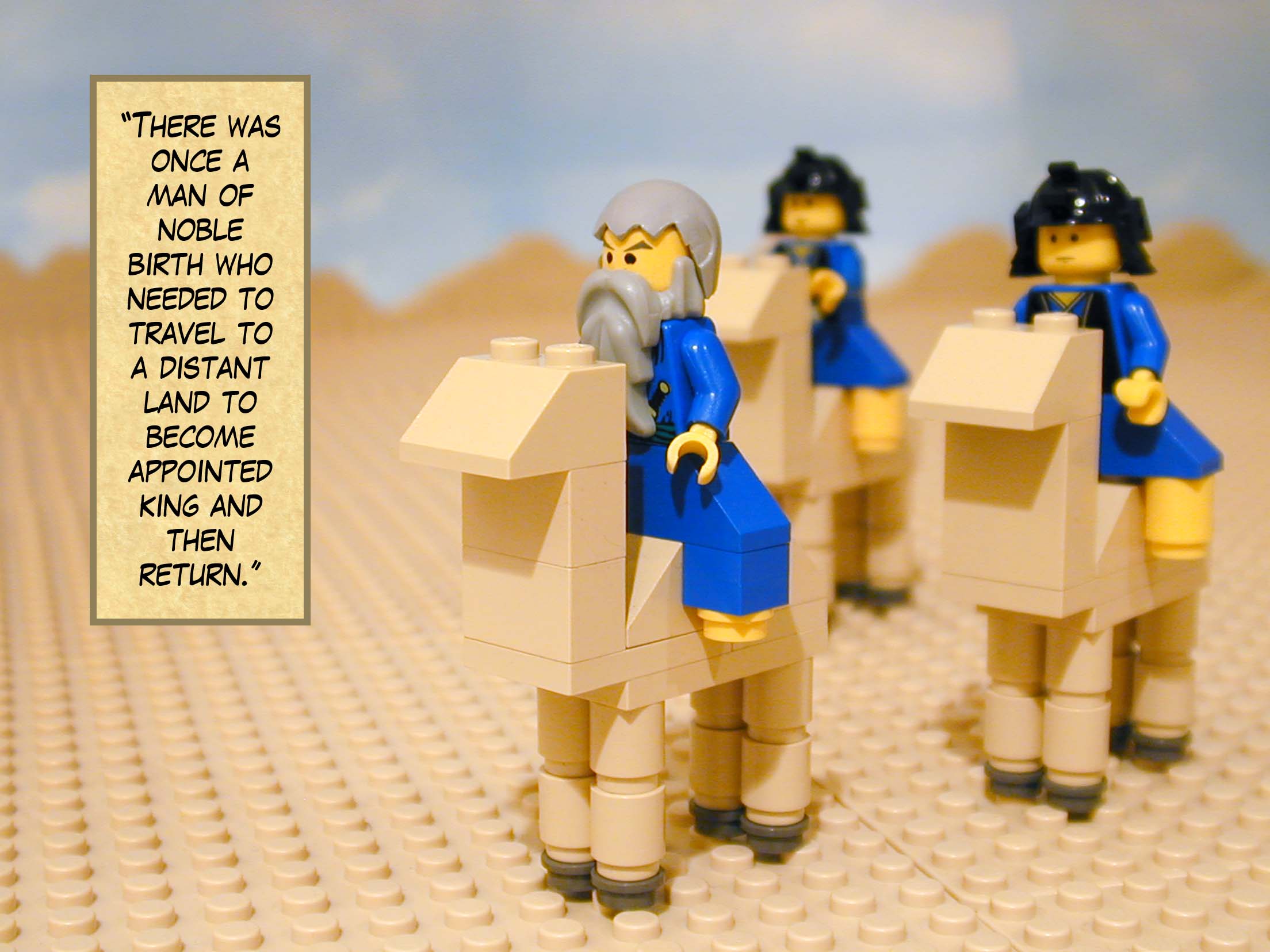 He said, 'There was once a man of noble birth who needed to travel to a distant land to become appointed king and then return.'<br>