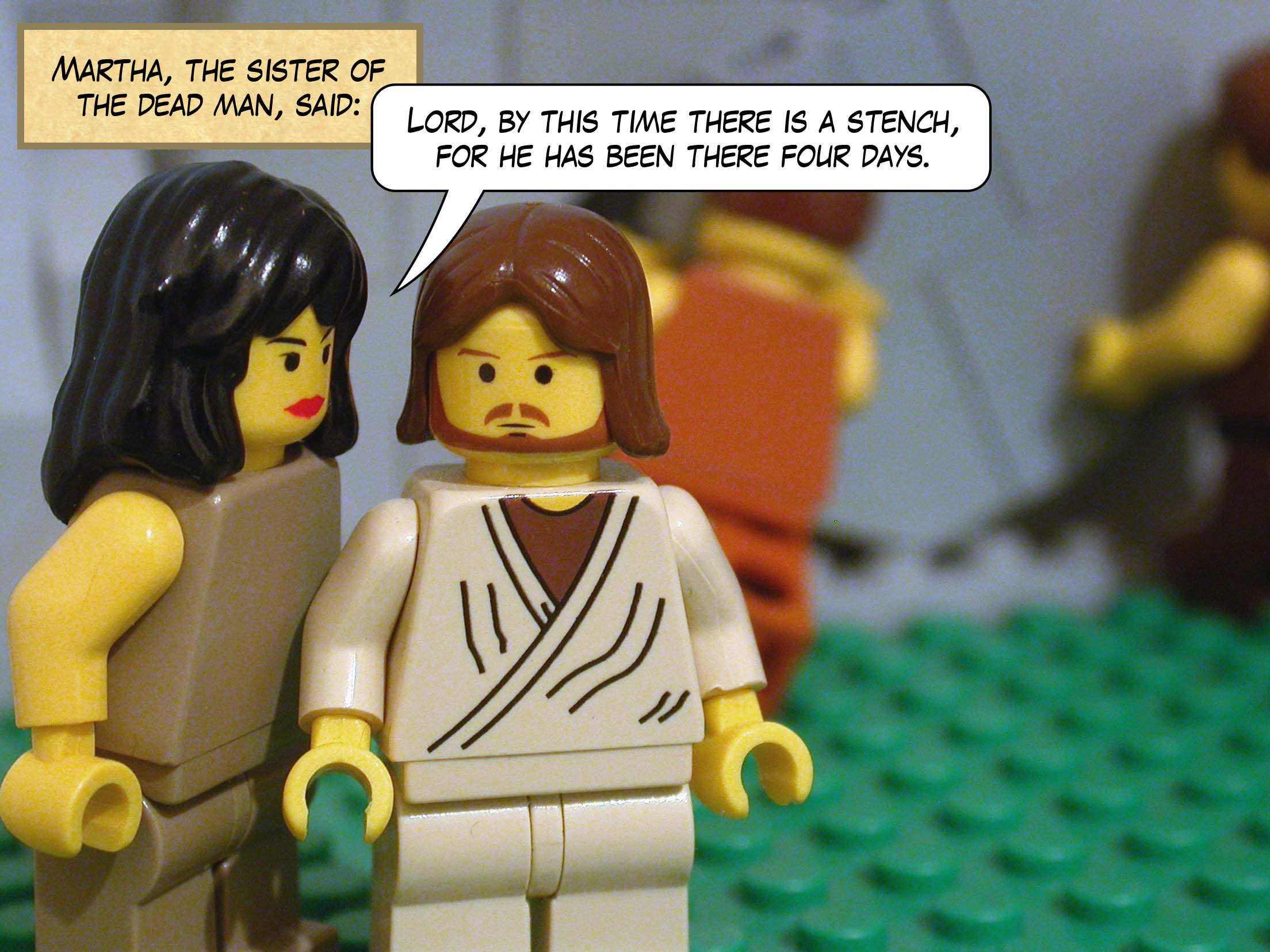 They took away the stone and Jesus called in a loud voice, 'Lazarus, come out!'