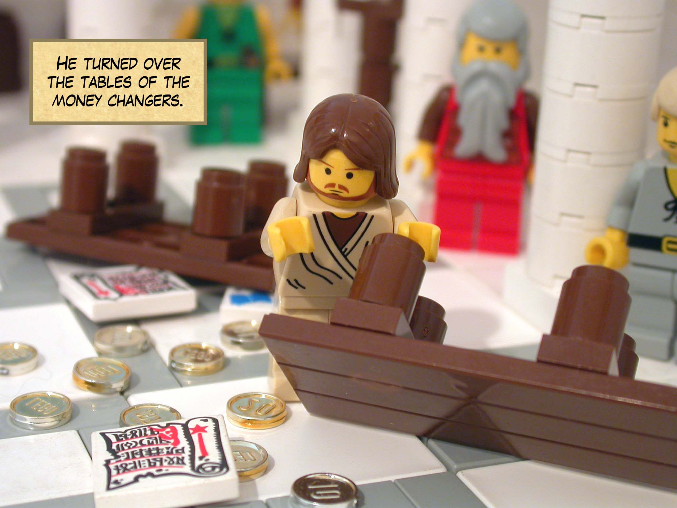 He turned over the tables of the money changers.