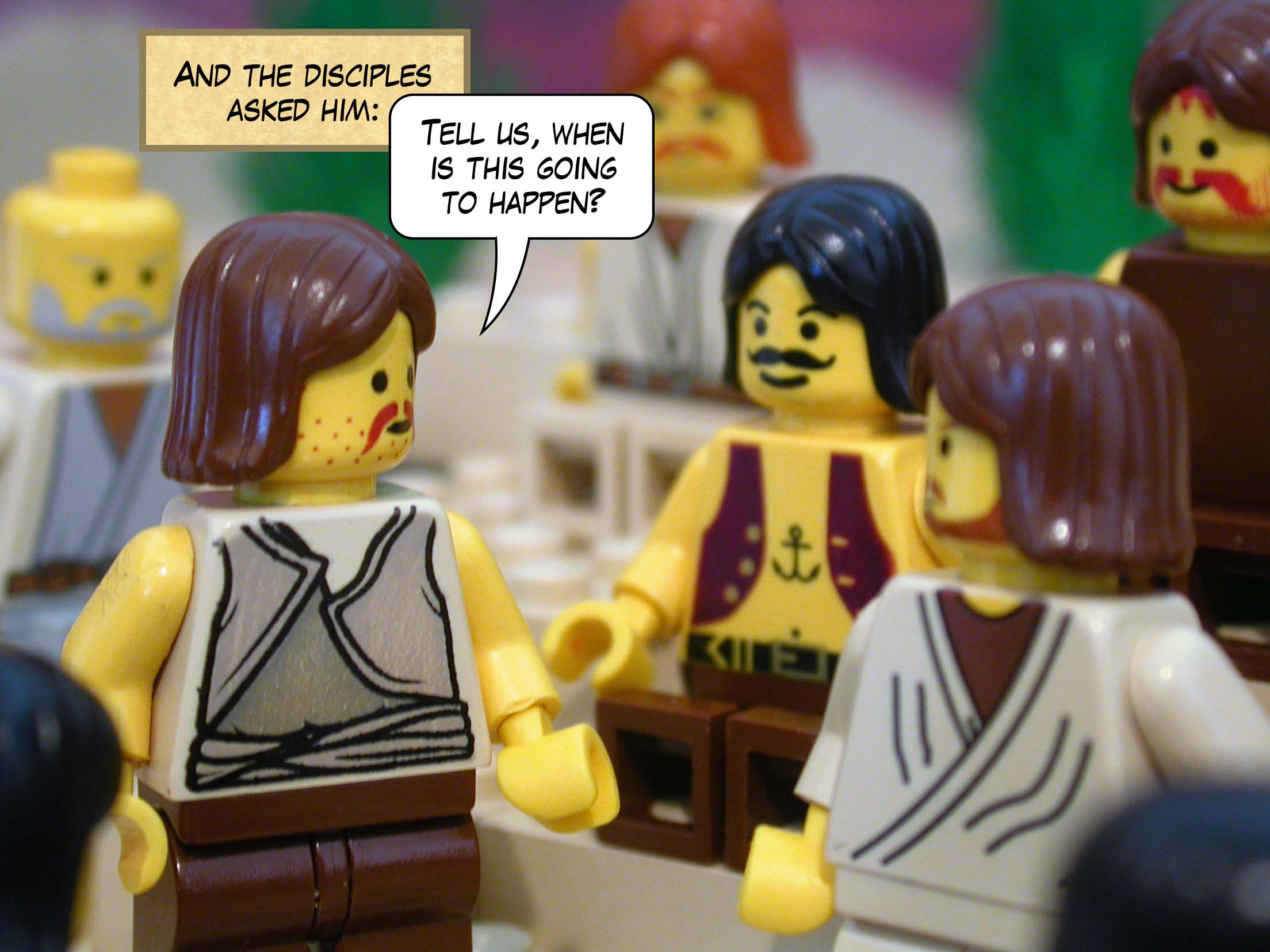 And the disciples asked him , 'Tell us, when is this going to happen?'