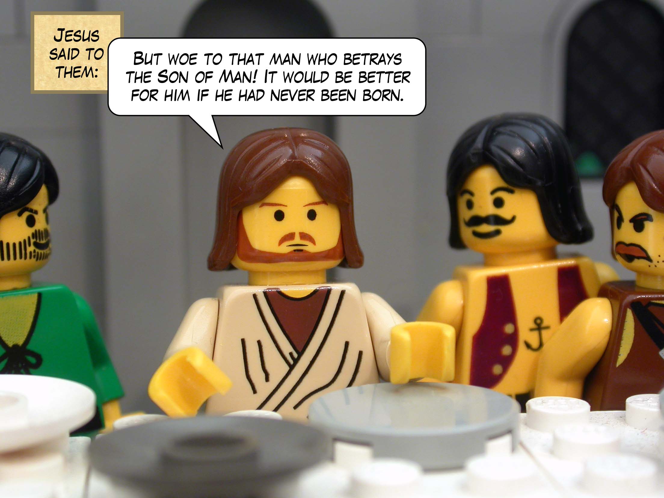 'But woe to that man who betrays the Son of Man!' he said to them. 'It would be better for him if he had never been born.'