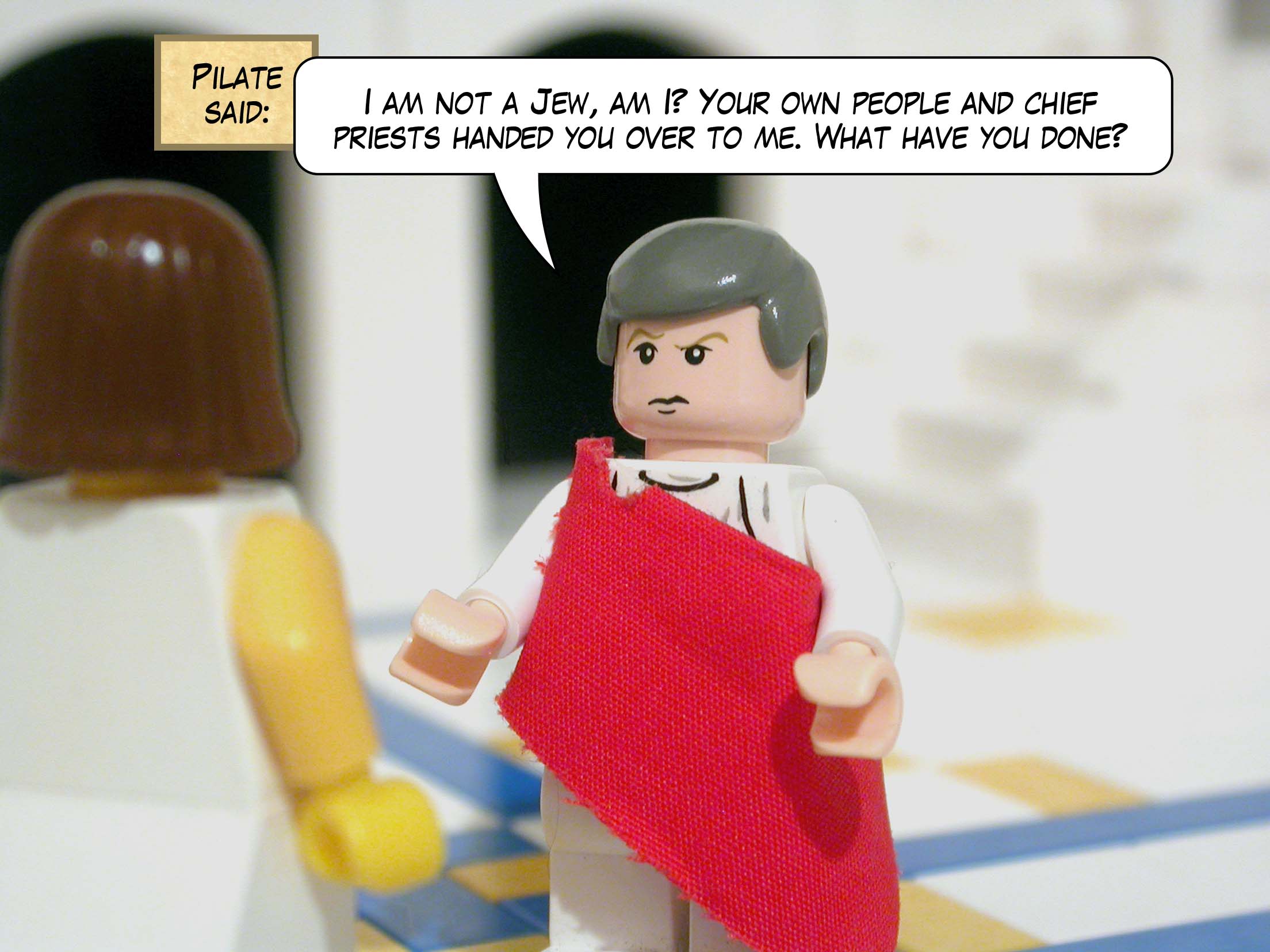 Pilate said, 'I am not a Jew, am I? Your own people and chief priests handed you over to me. What have you done?'<br>