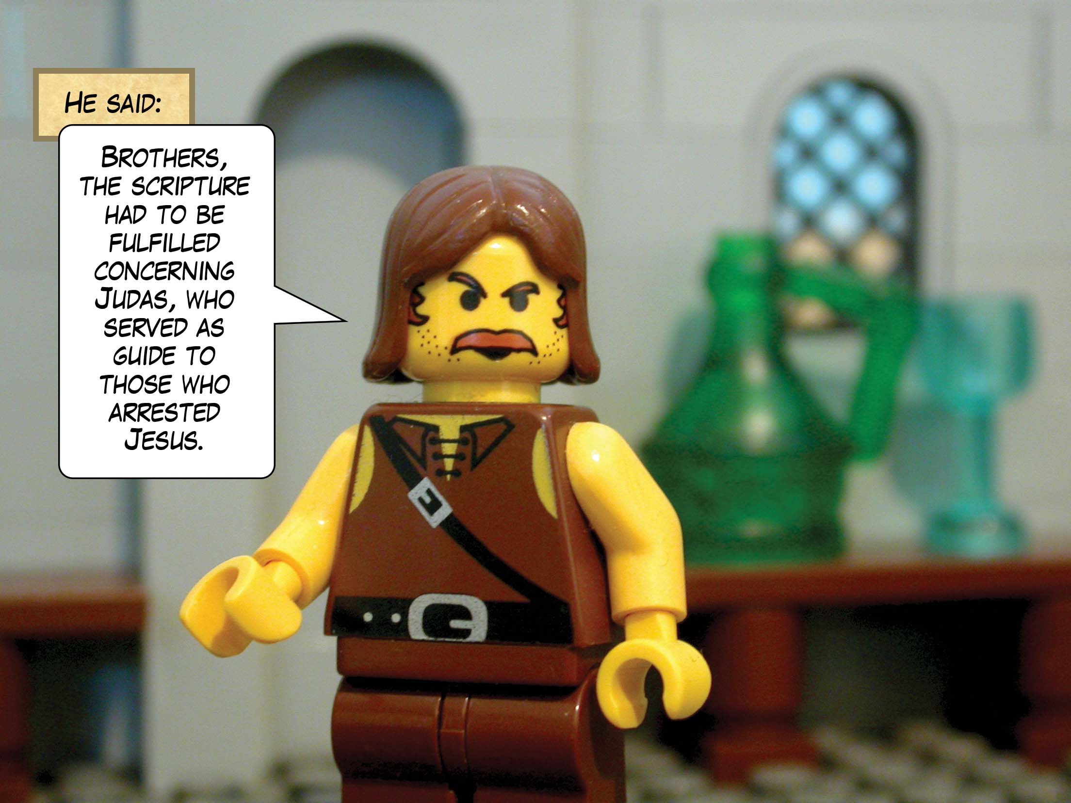 He said, 'Brothers, the scripture had to be fulfilled concerning Judas, who served as guide to those who arrested Jesus.'