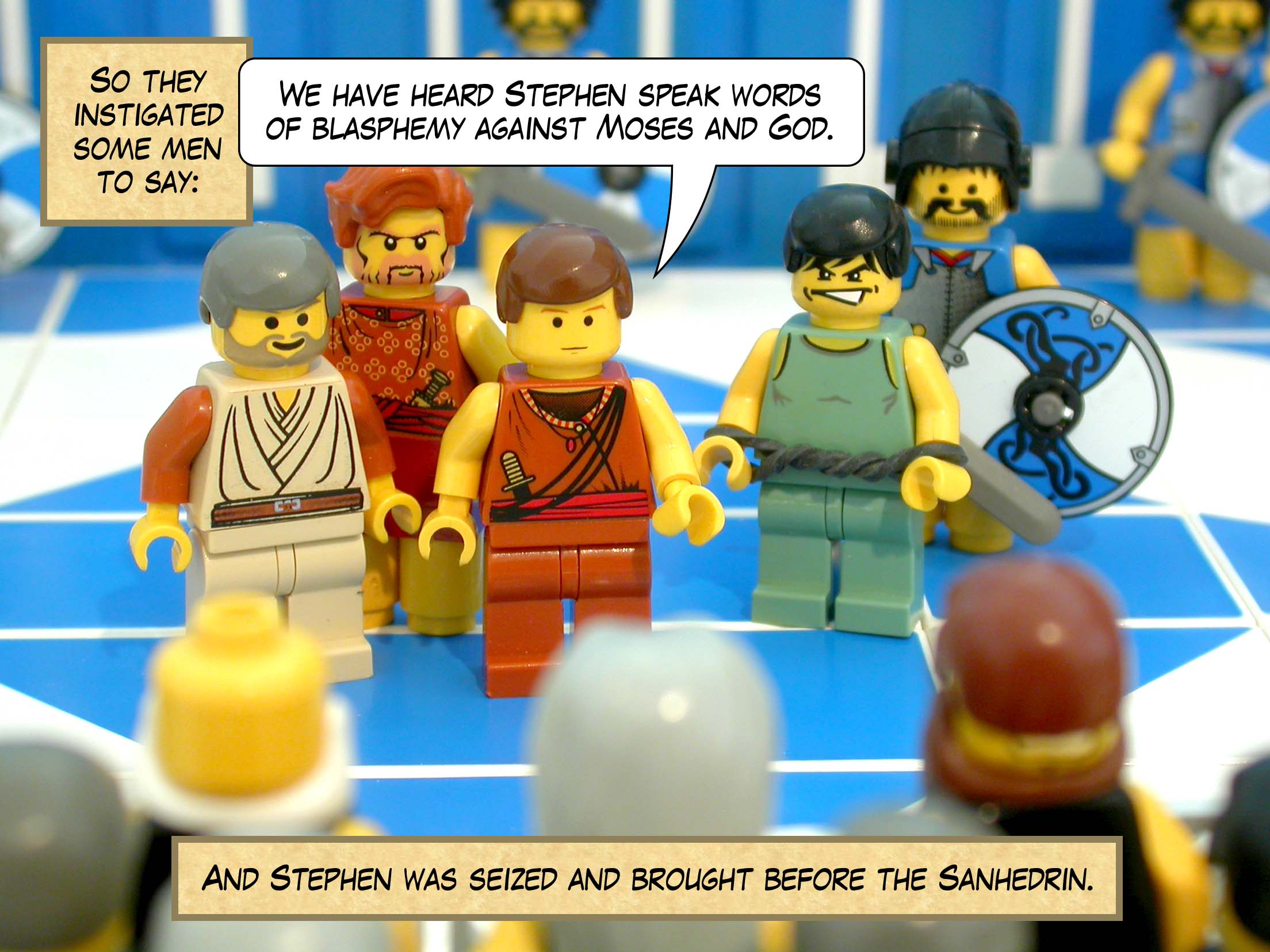 So they instigated some men to say, 'We have heard Stephen speak words of blasphemy against Moses and God.' And Stephen was seized and brought before the Sanhedrin.