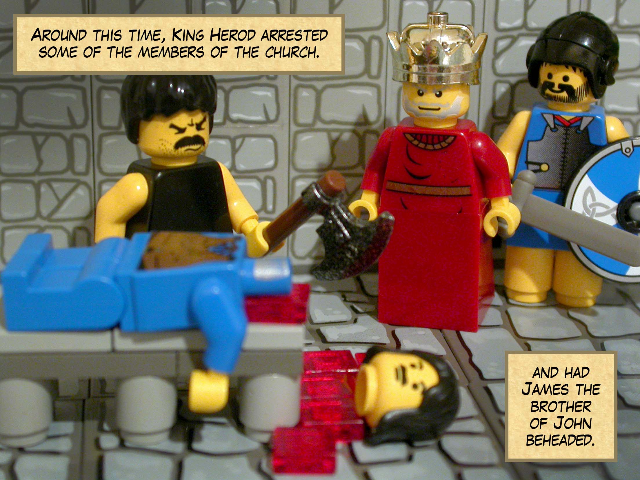 Around this time, King Herod arrested some members of the church, and had James the brother of John beheaded.