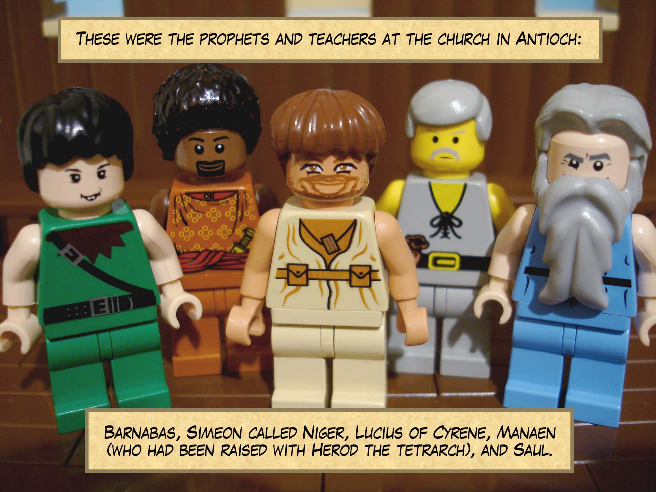 These were the prophets and teachers at the church in Antioch: Barnabas, Simeon called Niger, Lucius of Cyrene, Manaen (who had been raised with Herod the tetrarch), and Saul.