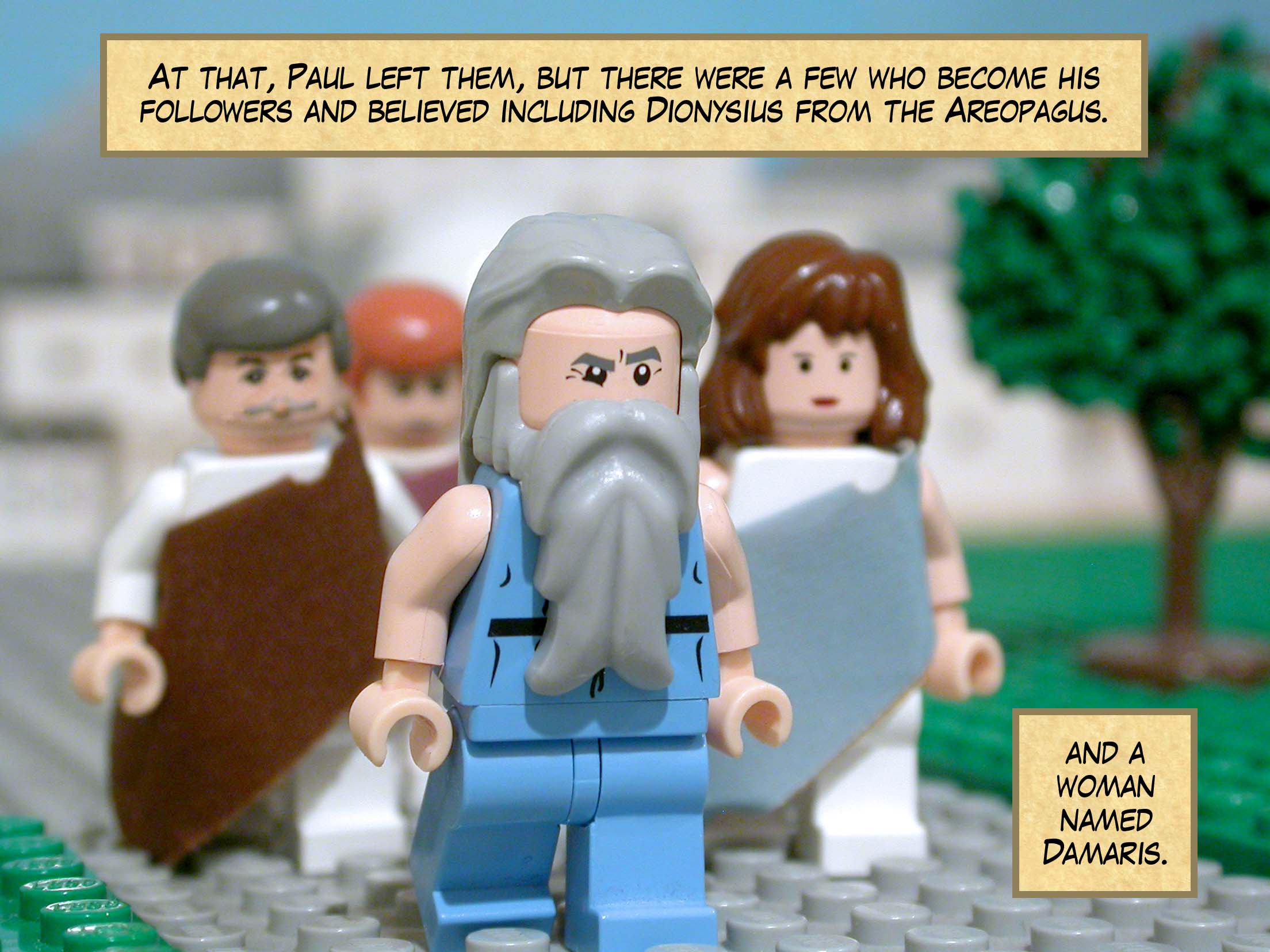 At that, Paul left them, but there were a few who become his followers and believed including Dionysius from the Areopagus and a woman named Damaris.