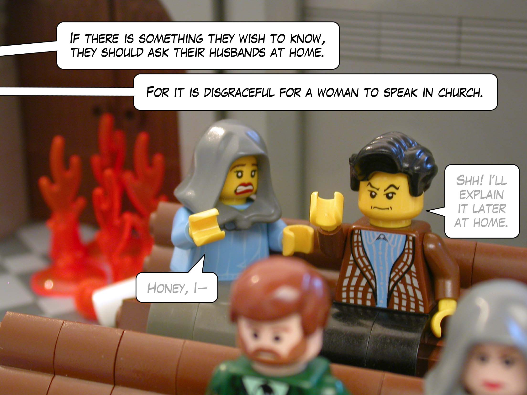 If there is something they wish to know, they should ask their husbands at home, because it is disgraceful for a woman to speak in church.