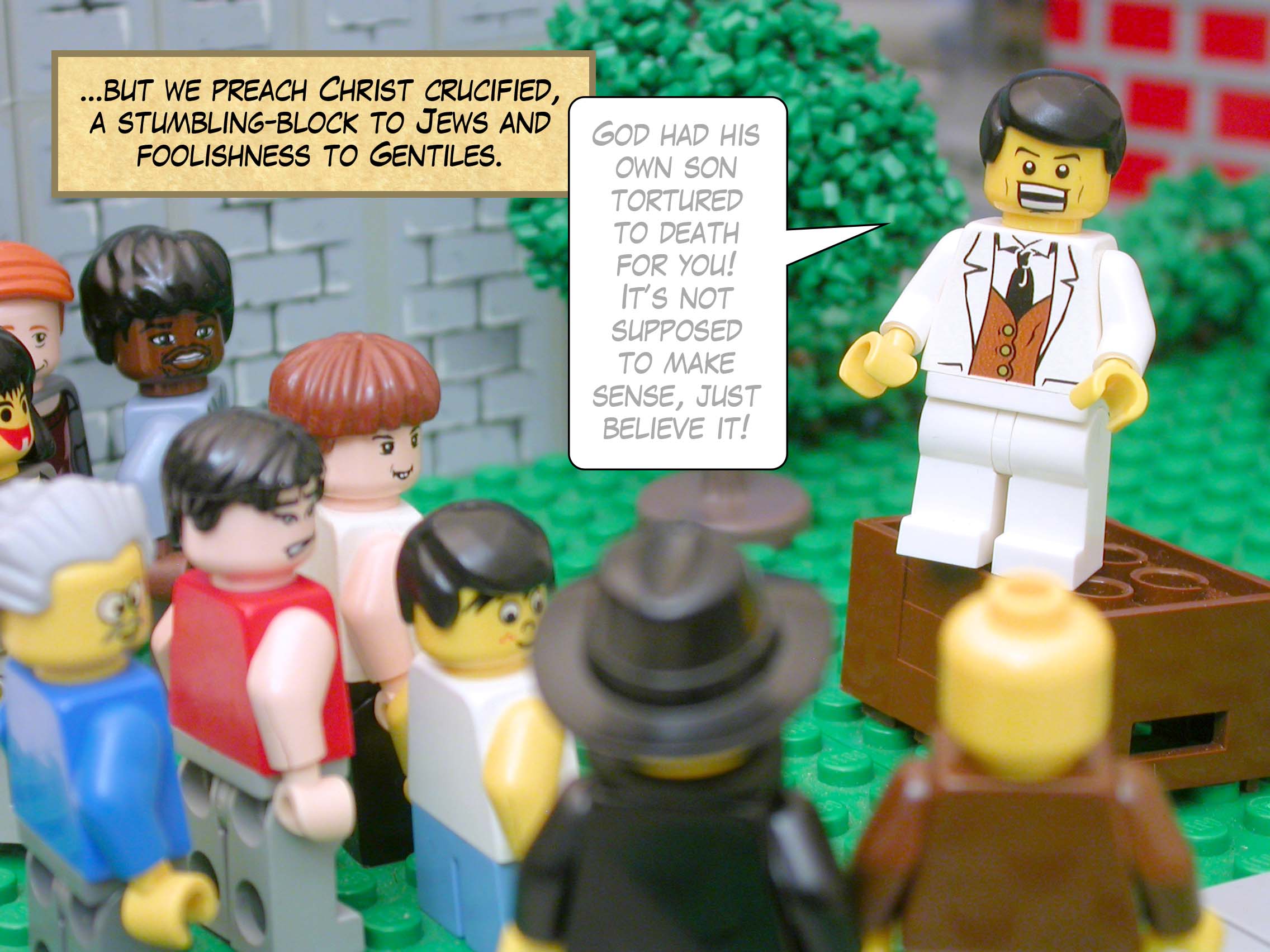 ...but we preach Christ crucified, a stumbling-block to Jews and foolishness to Gentiles.