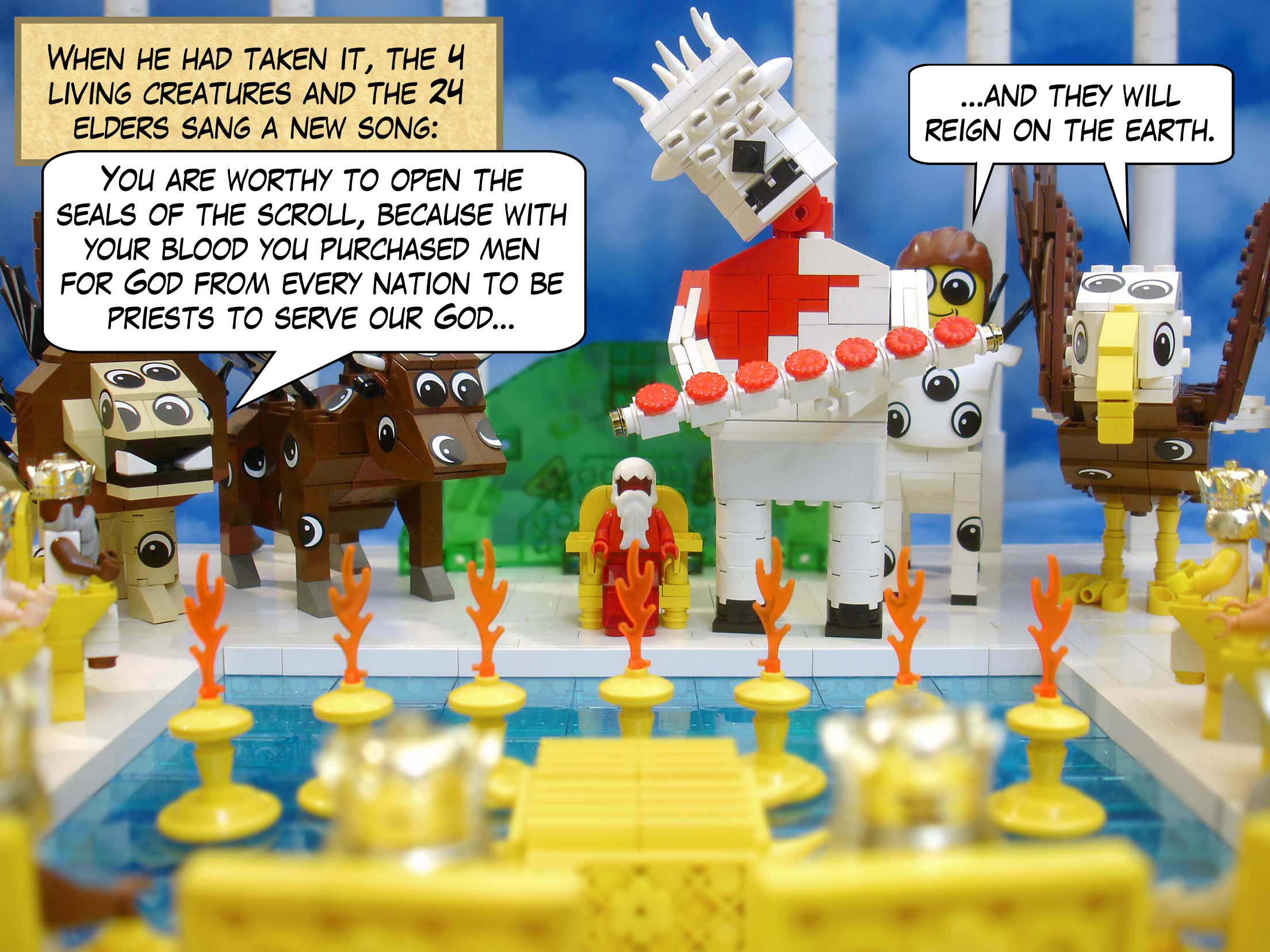 When he had taken it, the four living creatures and the twenty-four elders sang a new song, singing, 'You are worthy to open the seals of the scroll, because with your blood you purchased men for God from every nation to be priests to serve our God, and they will reign on the earth.'