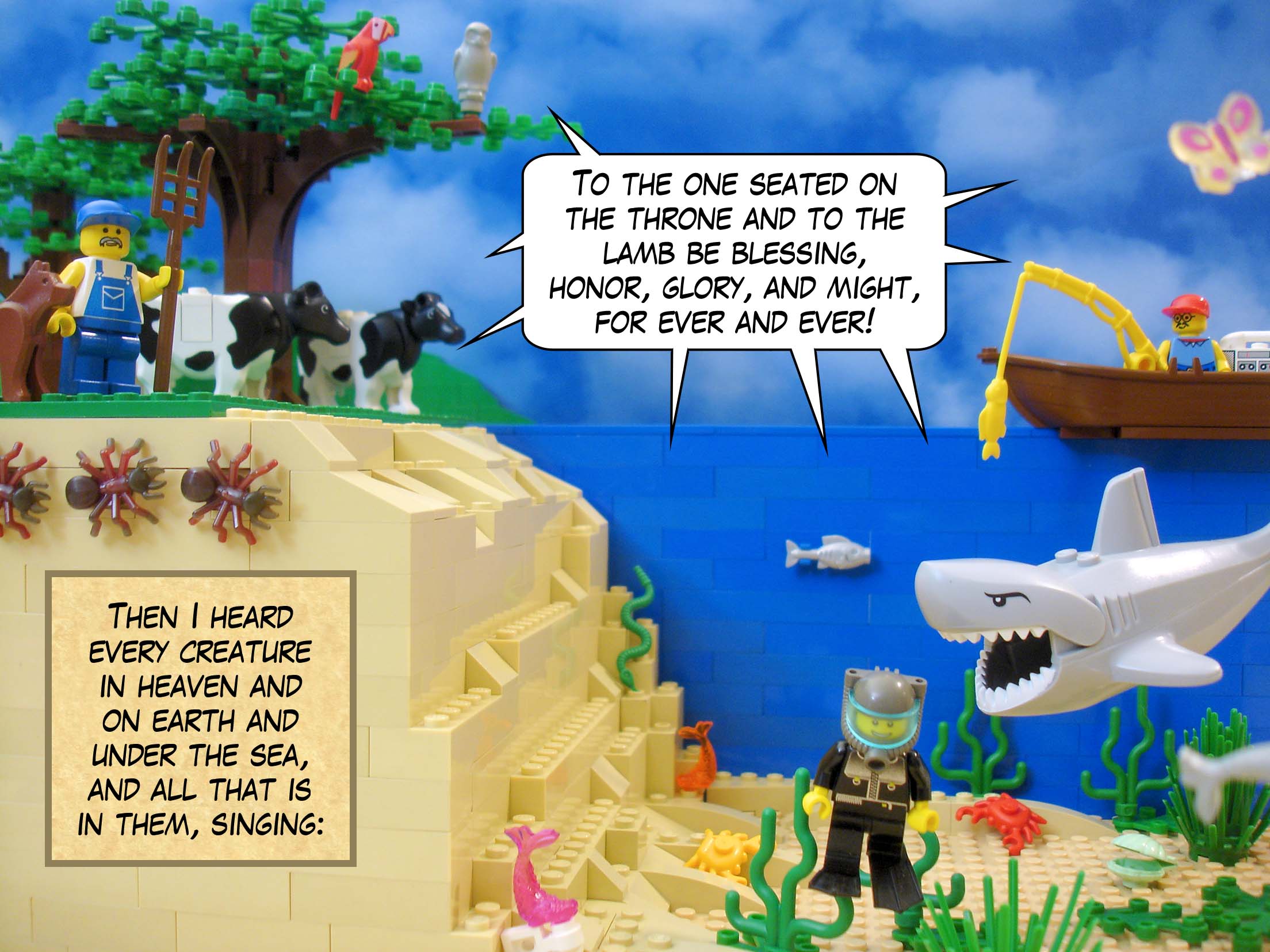 Then I heard every creature in heaven and on earth and under the earth and in the sea, and all that is in them, singing, 'To the one seated on the throne and to the lamb be blessing, honor, glory, and might, for ever and ever!'