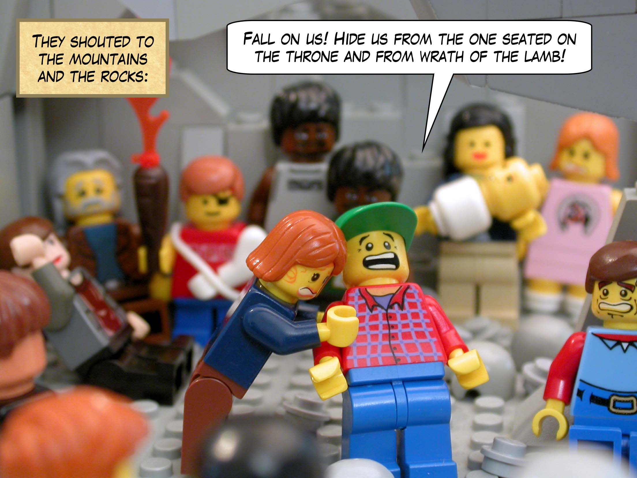 They shouted to the mountains and the rocks, 'Fall on us! Hide us from the one seated on the throne and from wrath of the lamb!'