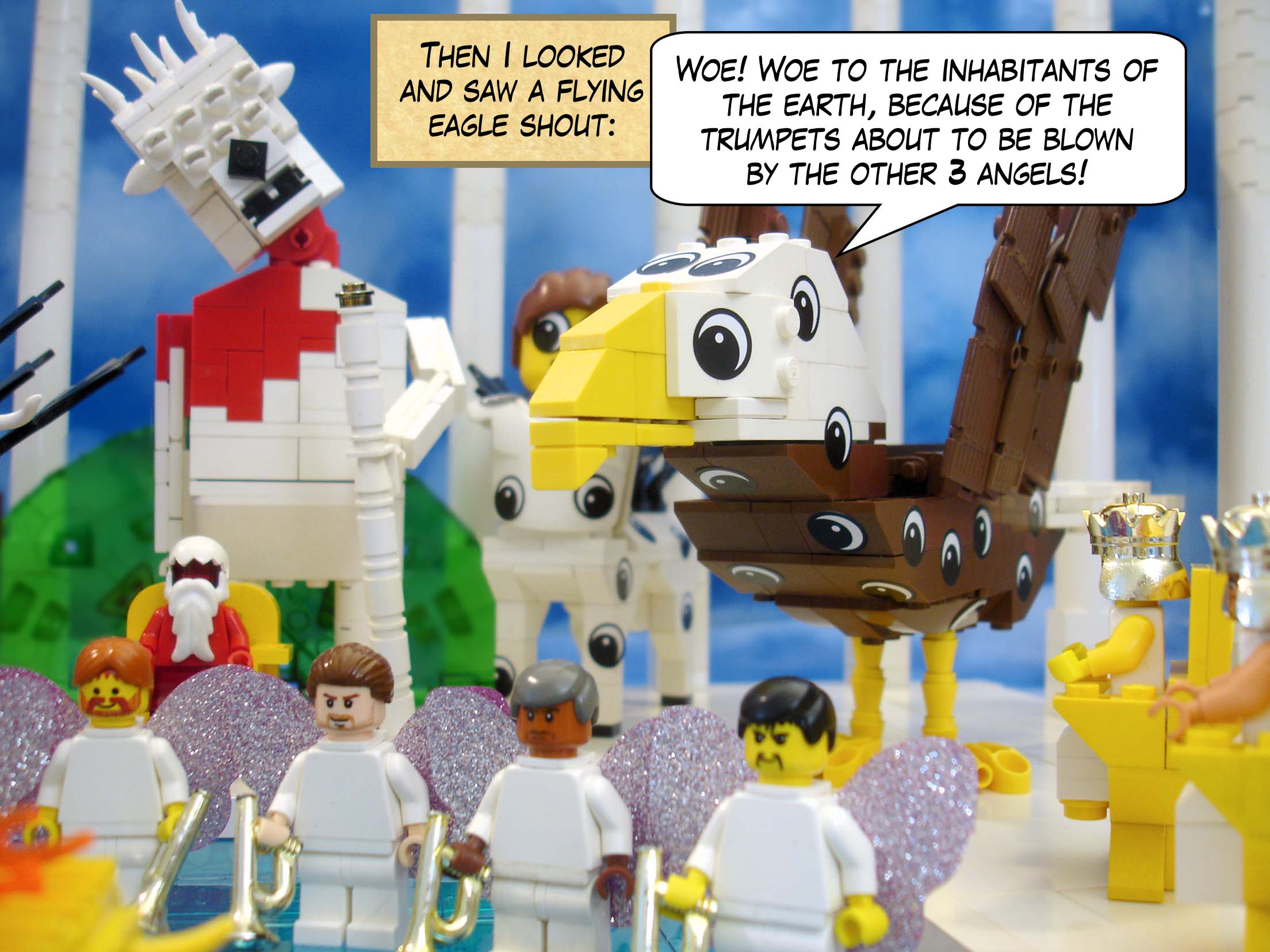 Then I looked and saw a flying eagle shout, 'Woe! Woe! Woe to the inhabitants of the earth, because of the trumpets about to be blown by the other three angels!'