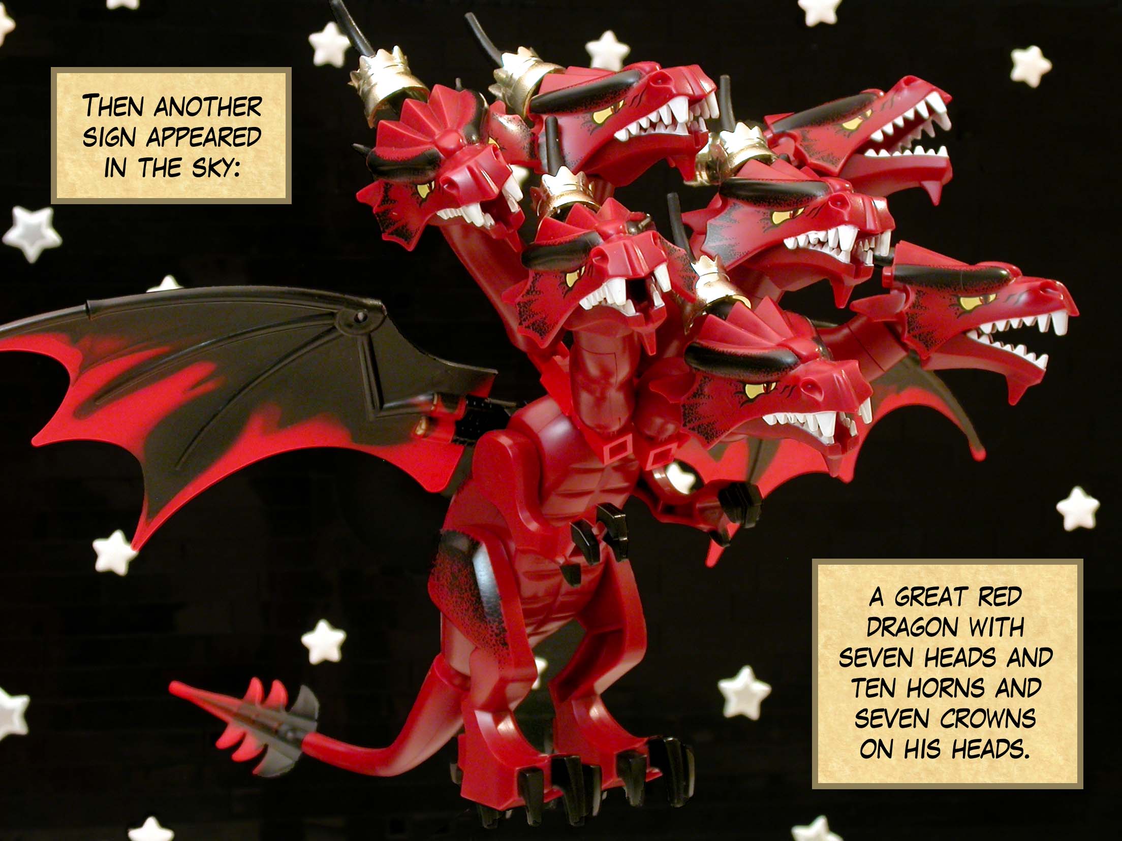 Then another sign appeared in the sky: a great red dragon with seven heads and ten horns and seven crowns on his heads.