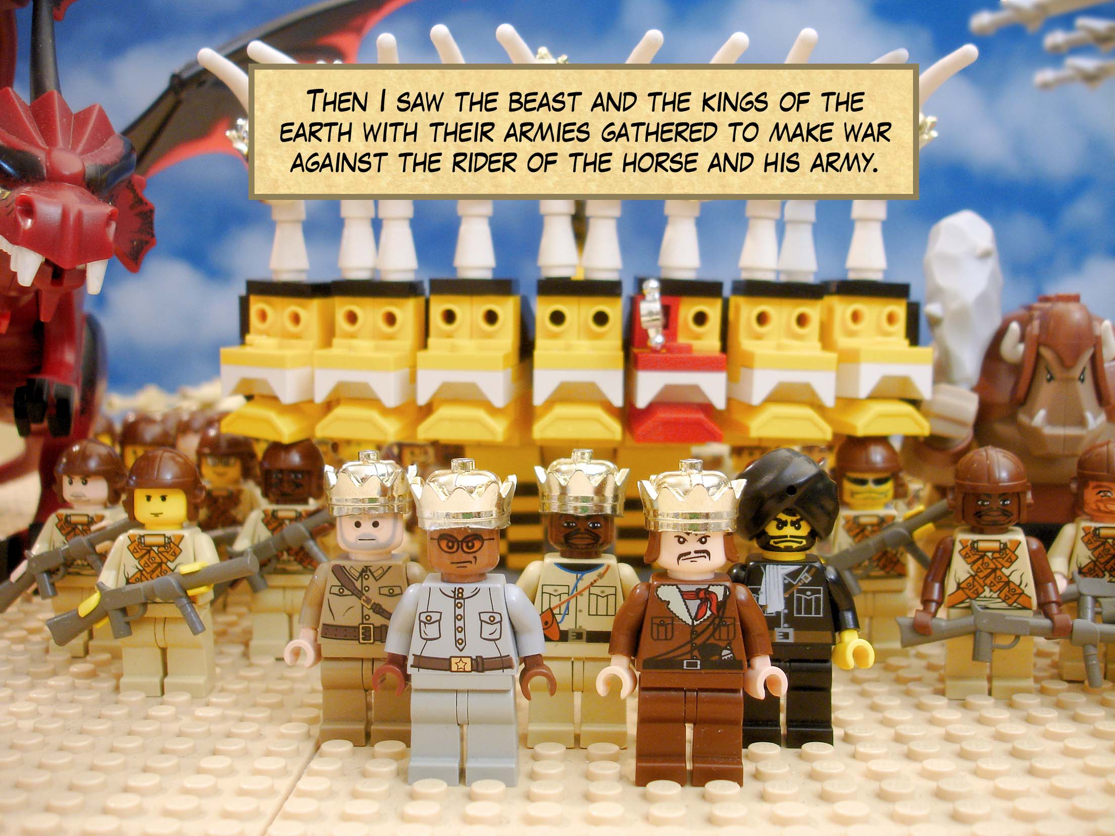 Then I saw the beast and the kings of the earth with their armies gathered to make war against the rider of the horse and his army.