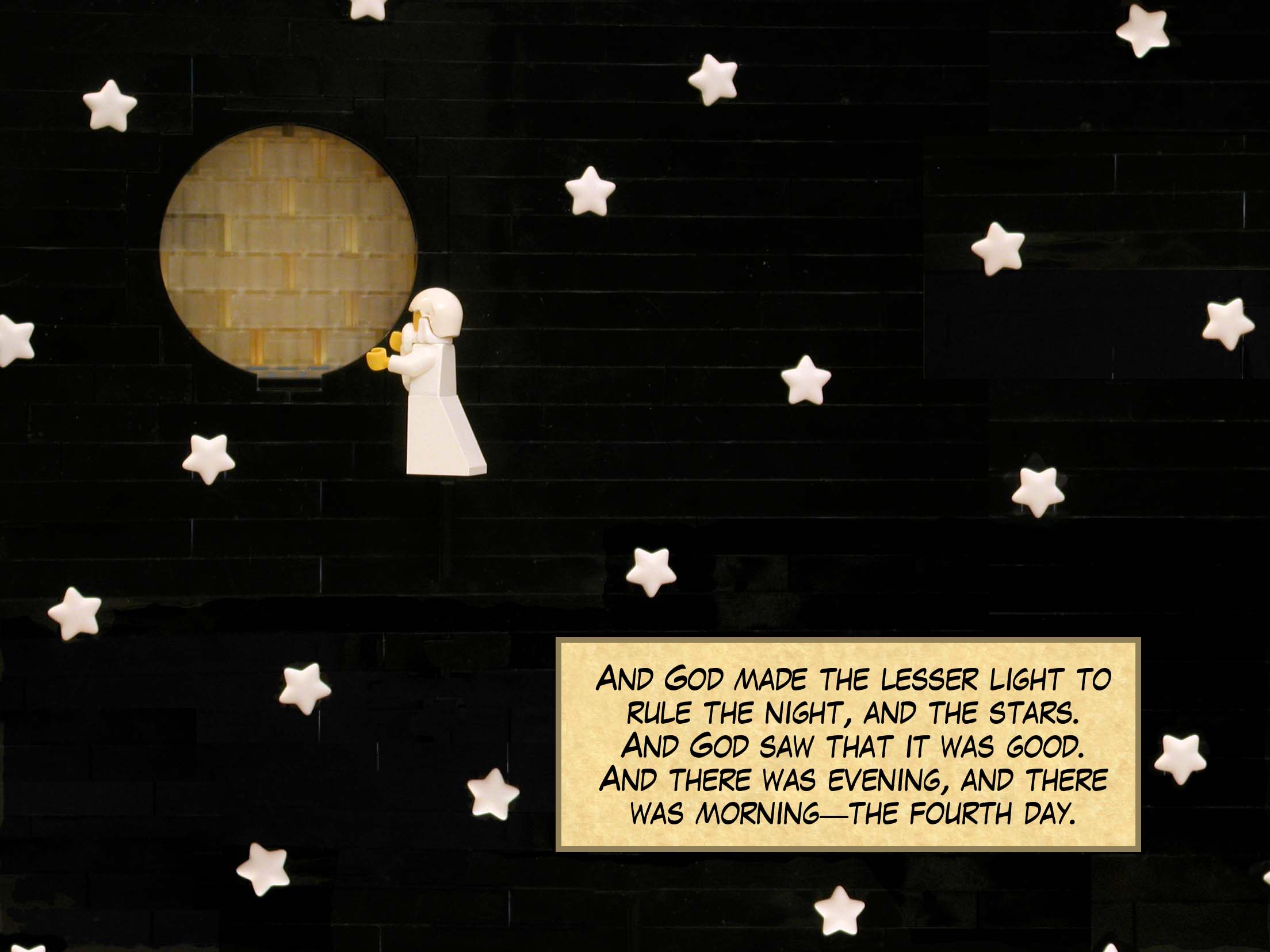 And God made the lesser light to rule the night, and the stars. And God saw that it was good. And there was evening, and there was morning—the fourth day.