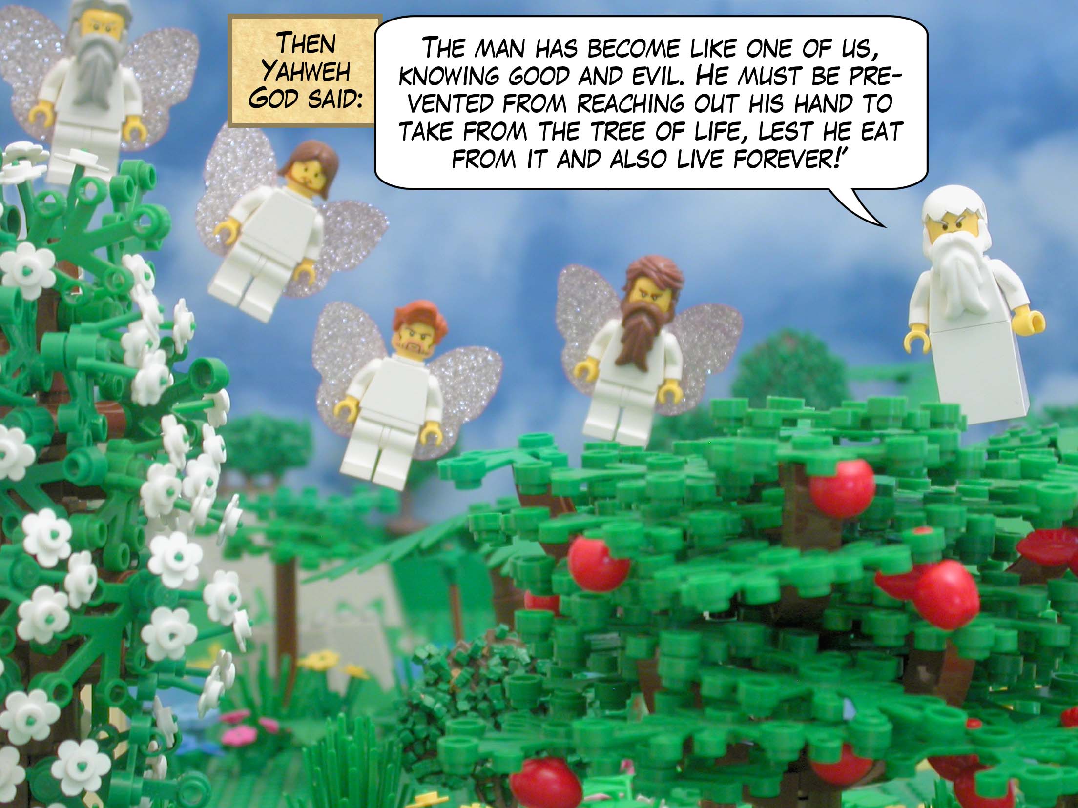 Then Yahweh God said, "The man has become like one of us, knowing good and evil. He must be prevented from reaching out his hand to take from the tree of life, lest he eat from it and also live forever!"