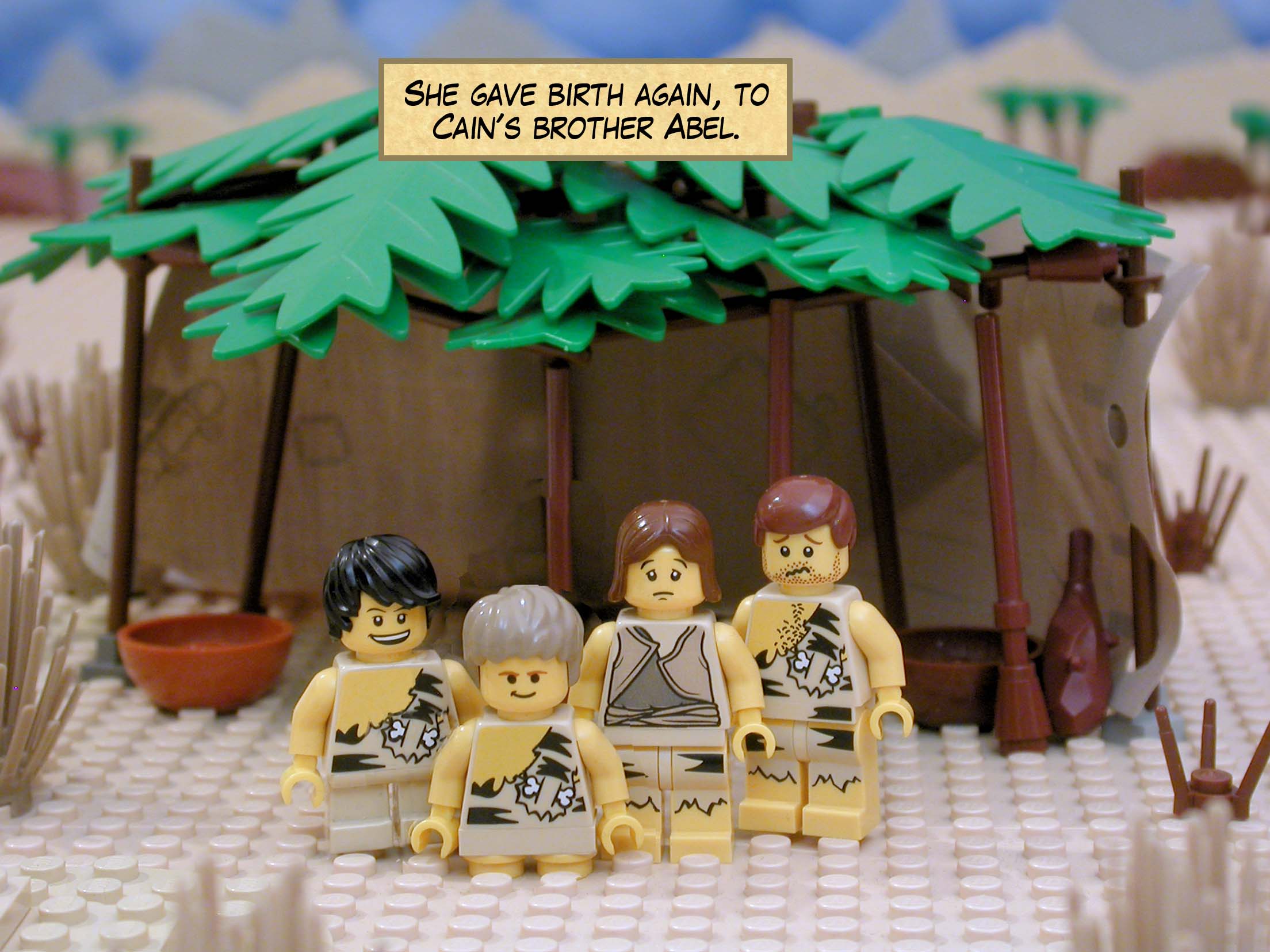She gave birth again, to Cain's brother Abel.