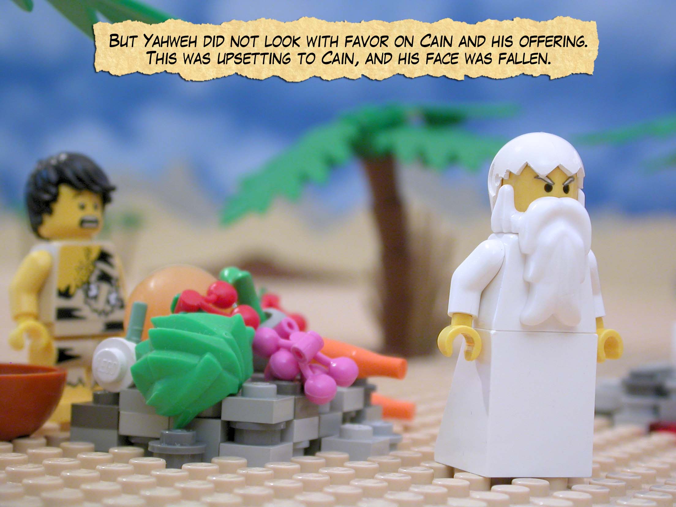 But Yahweh did not look with favor on Cain and his offering. This was upsetting to Cain, and his face was fallen.