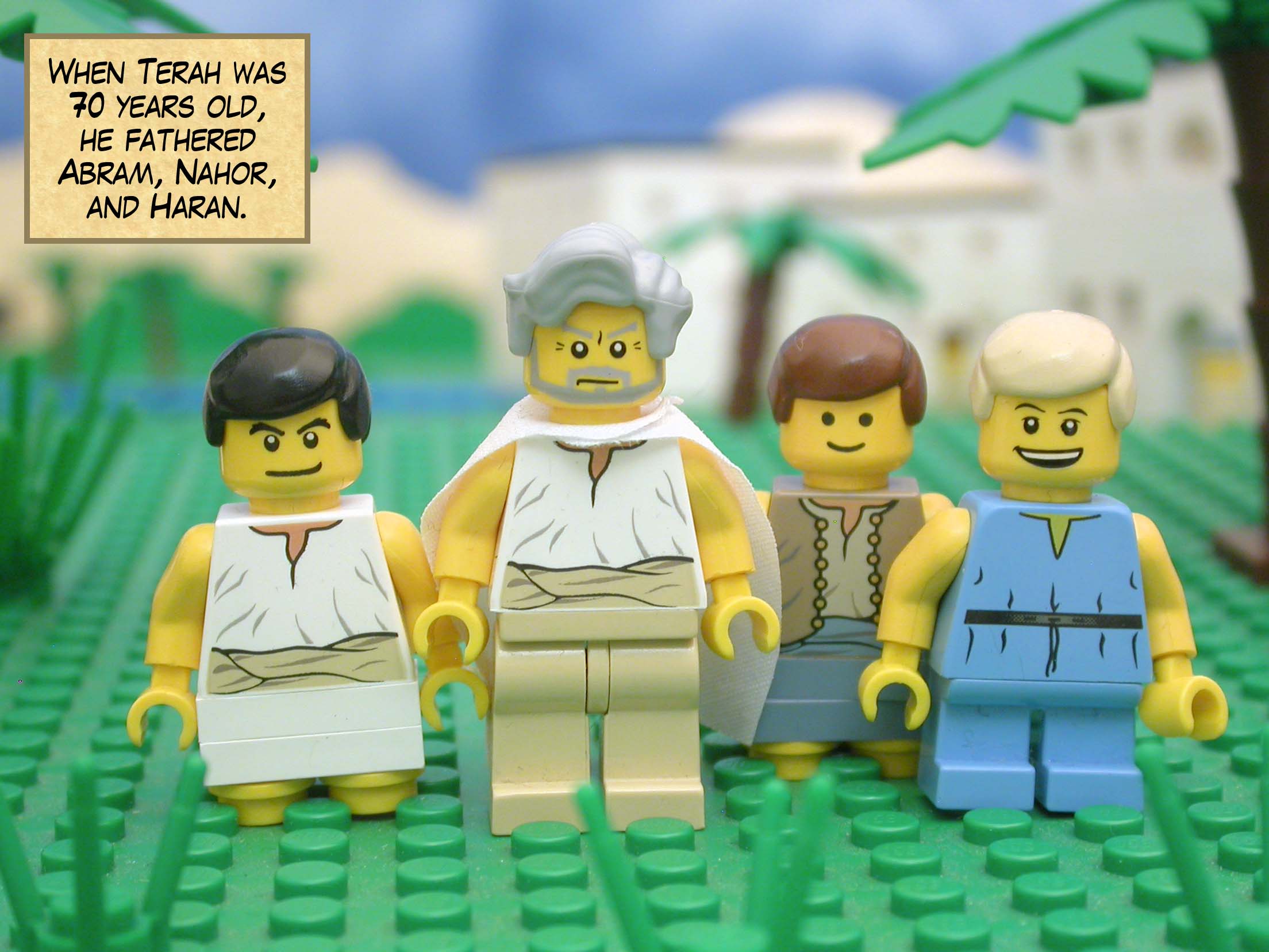 When Terah was 70 years old, he fathered Abram, Nahor, and Haran.