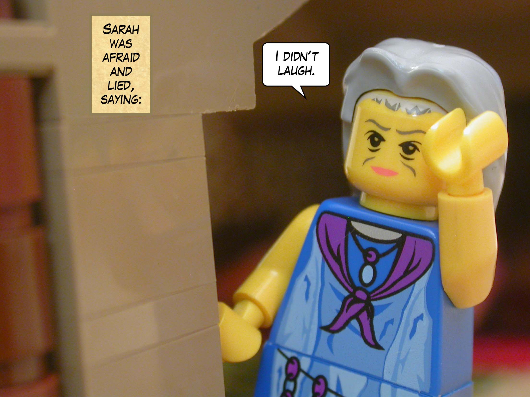 Sarah was afraid and lied, saying, "I didn't laugh."