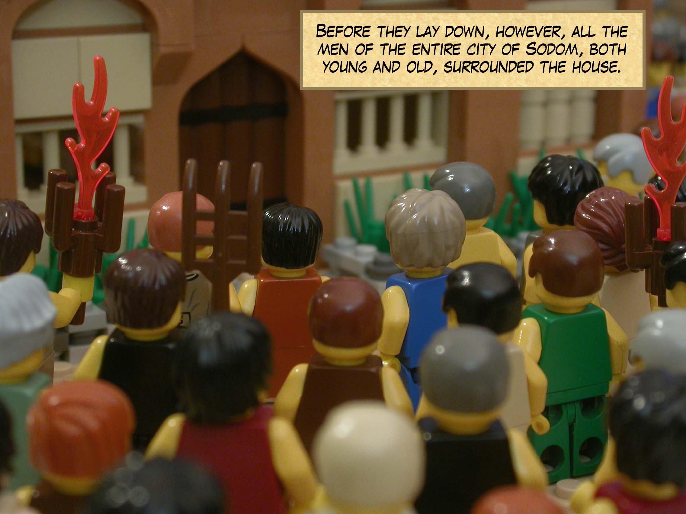 Before they lay down, however, all the men of the entire city of Sodom, both young and old, surrounded the house.