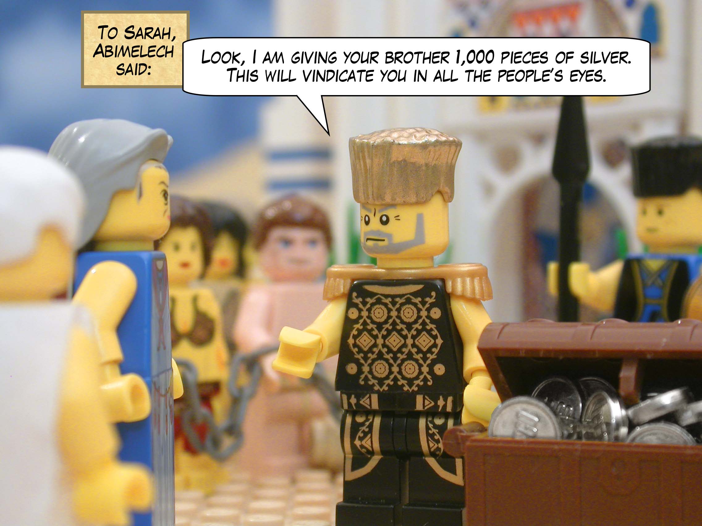 To Sarah, Abimelech said, "Look, I am giving your brother 1,000 pieces of silver. This will vindicate you in all the people’s eyes.”