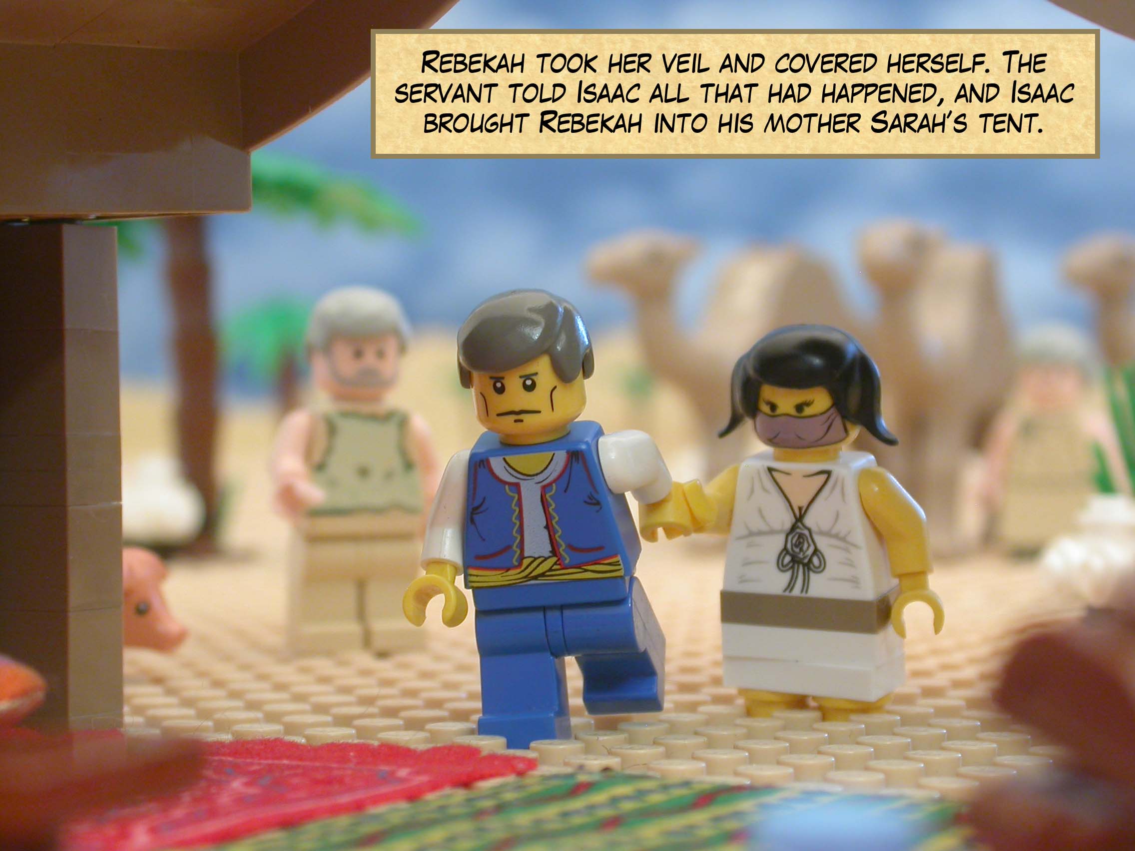 Rebekah took her veil and covered herself. The servant told Isaac all that had happened, and Isaac brought Rebekah into his mother Sarah’s tent.