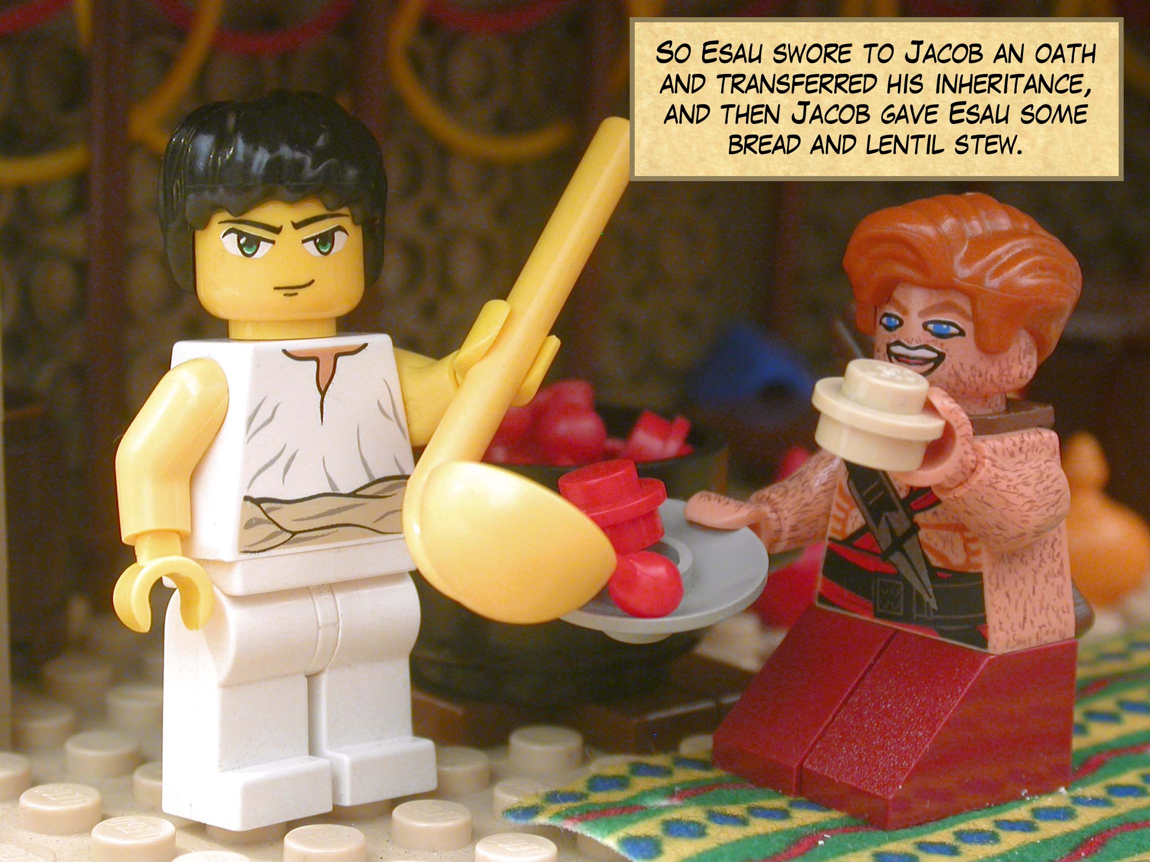 So Esau swore to Jacob an oath and transferred his inheritance, and then Jacob gave Esau some bread and lentil stew.