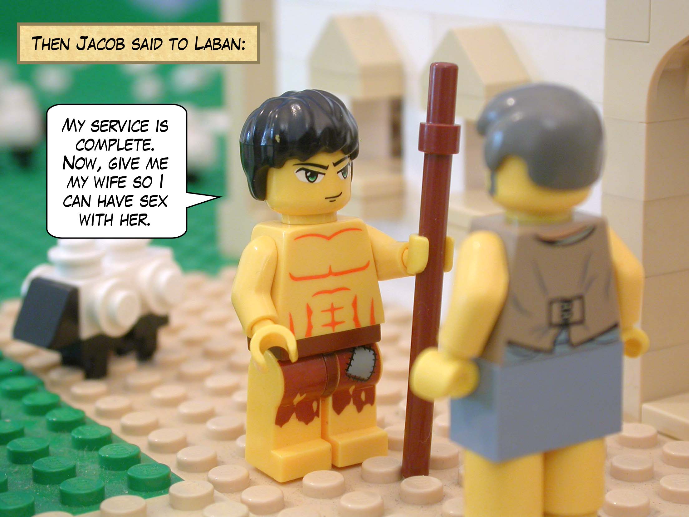 Then Jacob said to Laban, "My service is complete.  Now, give me my wife so I can have sex with her."