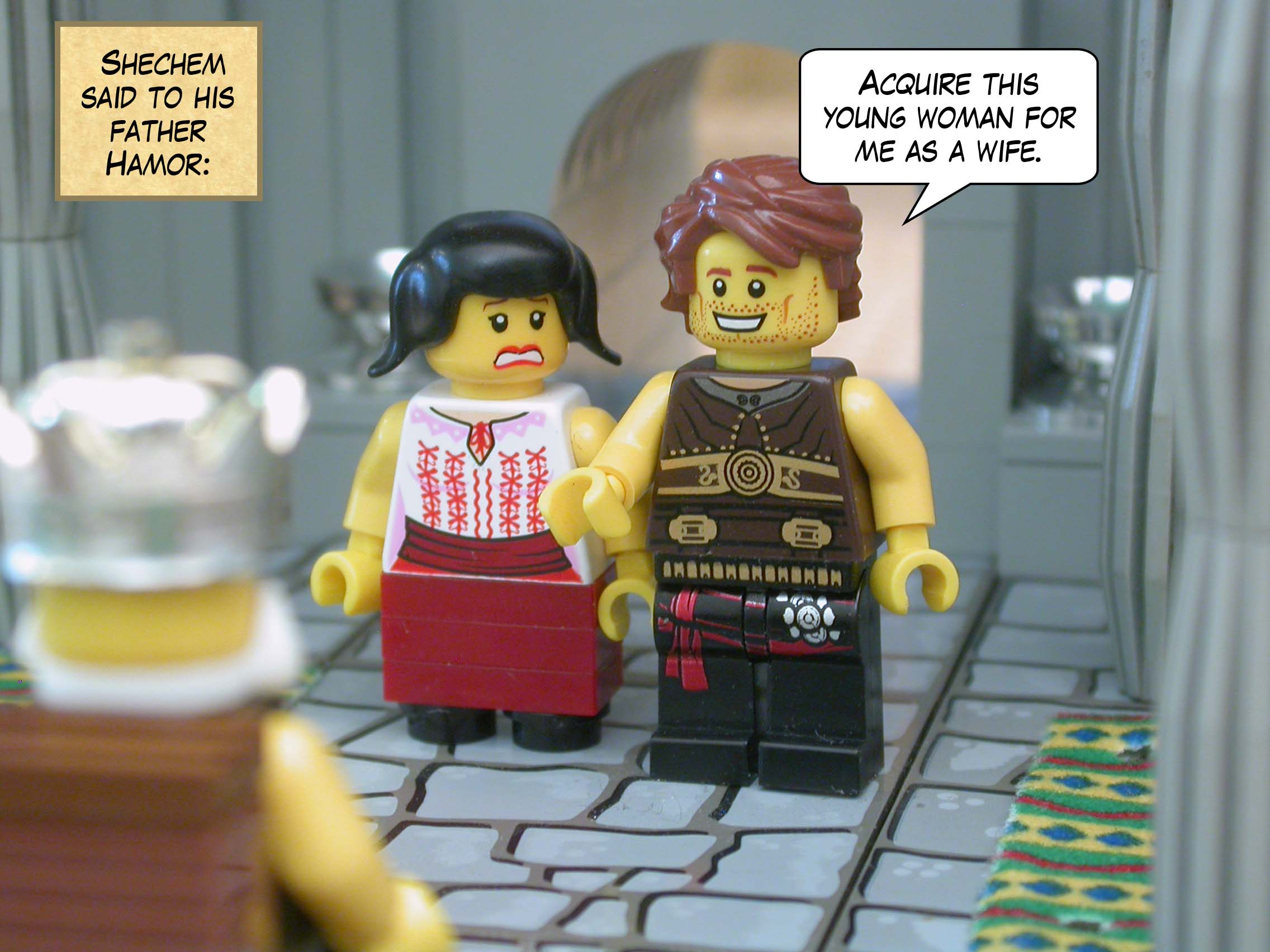 Shechem said to his father Hamor, "Acquire this young woman for me as a wife."