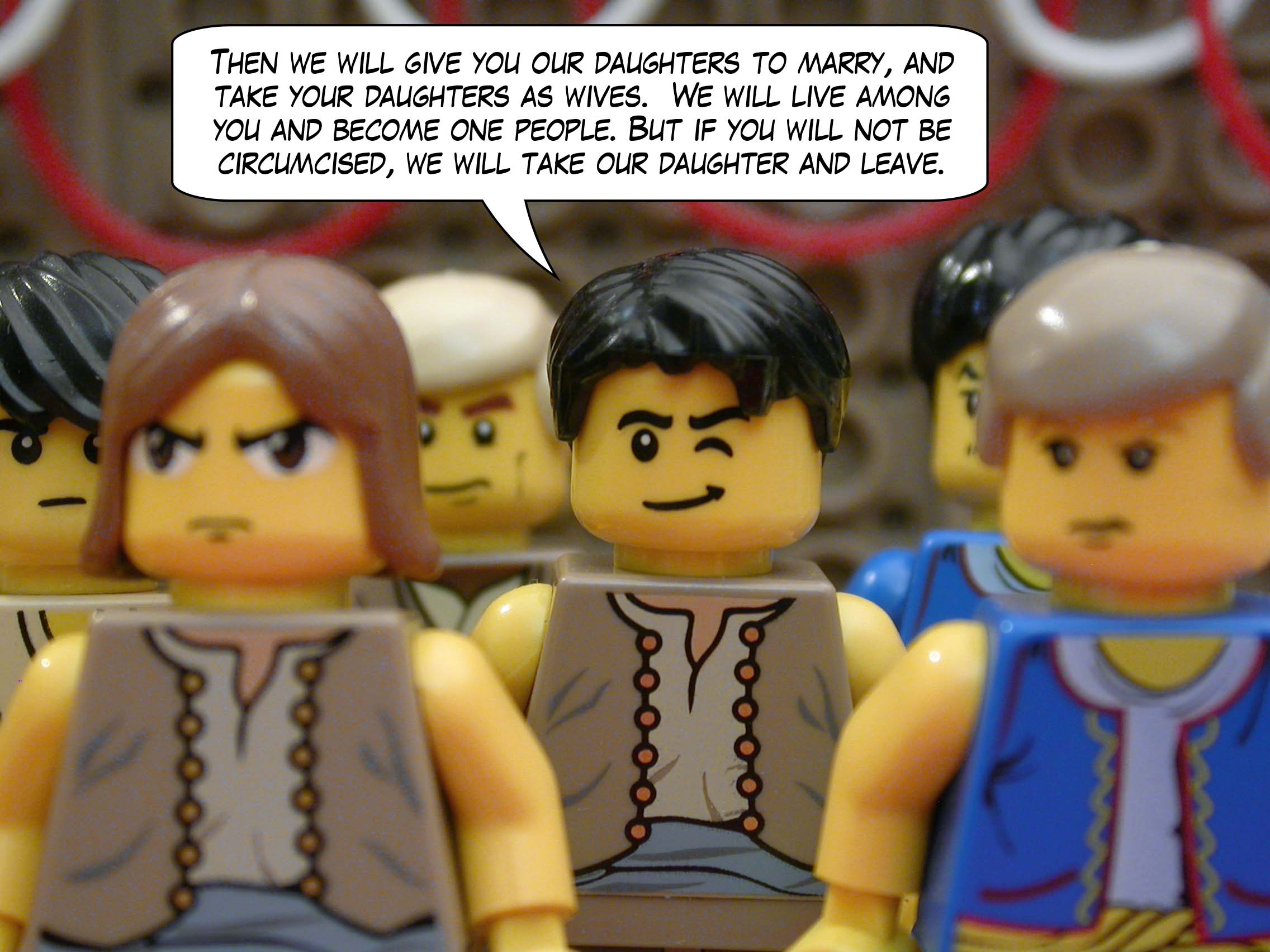 "Then we will give you our daughters to marry, and take your daughters as wives.  We will live among you and become one people.  But if you will not be circumcised, we will take our daughter and leave."