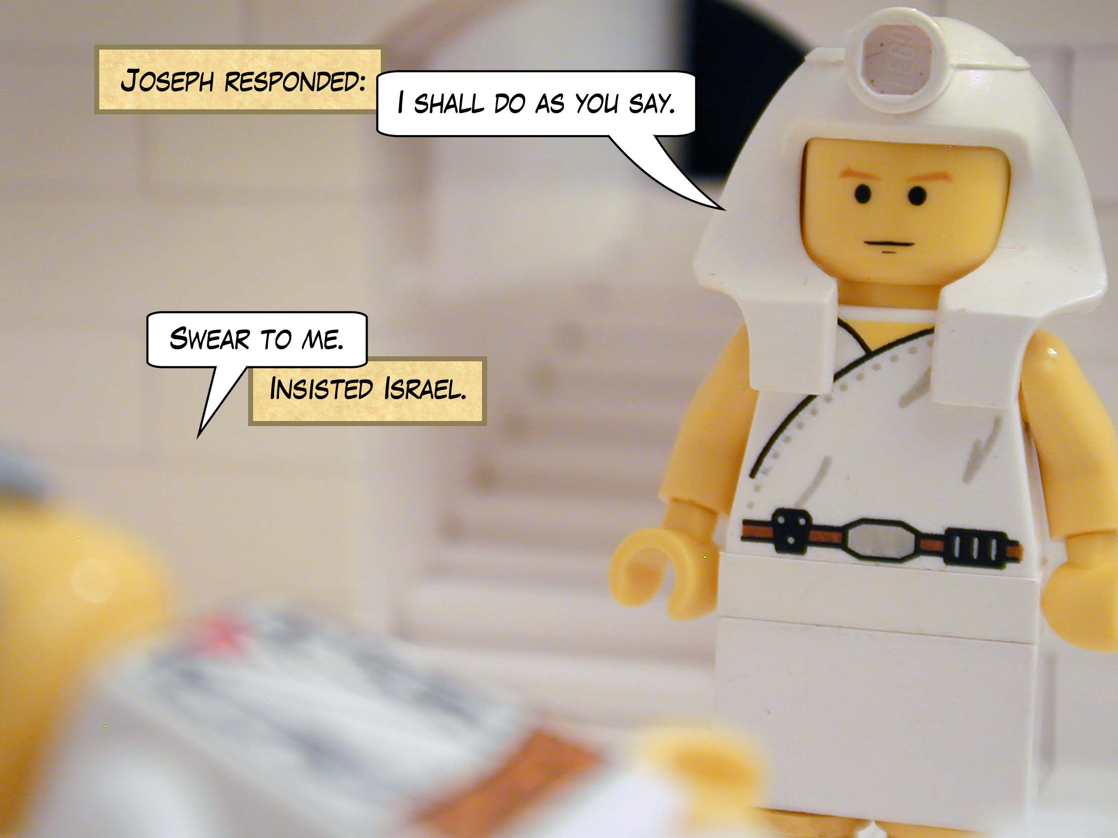 He answered, "I shall do as you say." "Swear to me," he insisted.