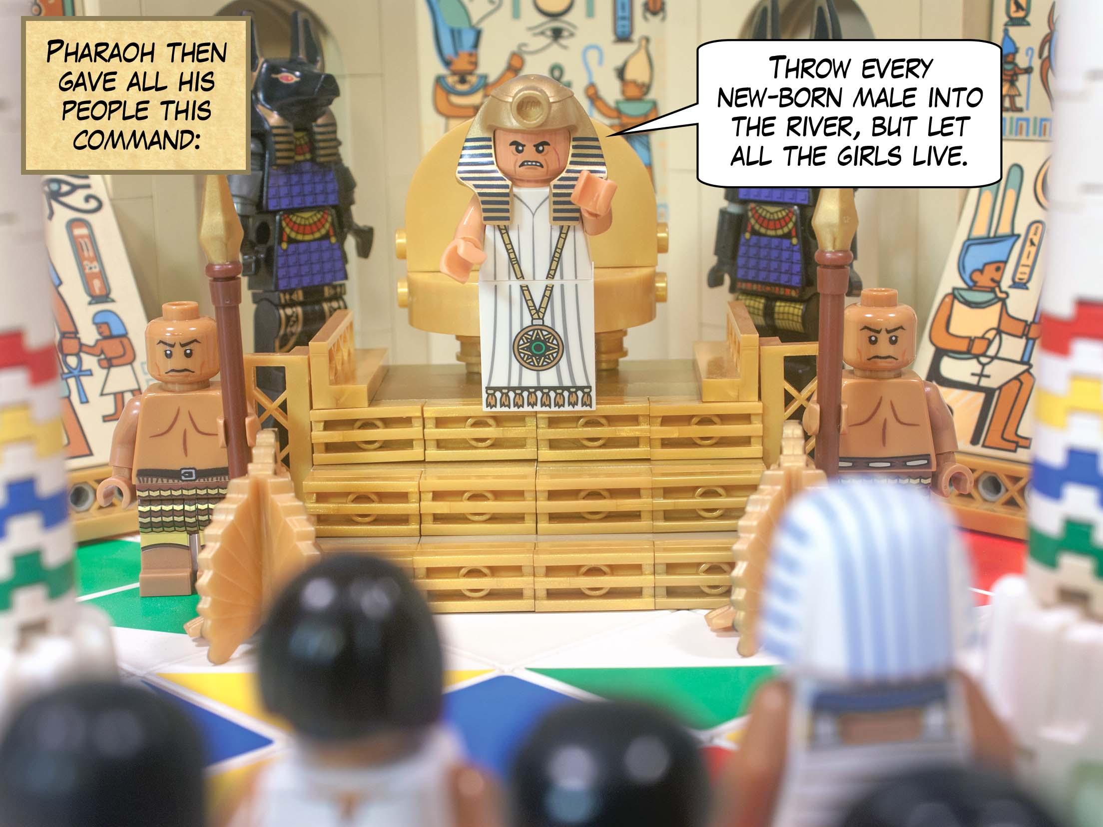 Pharaoh then gave all his people this command: "Throw every new-born male into the river, but let all the girls live."
