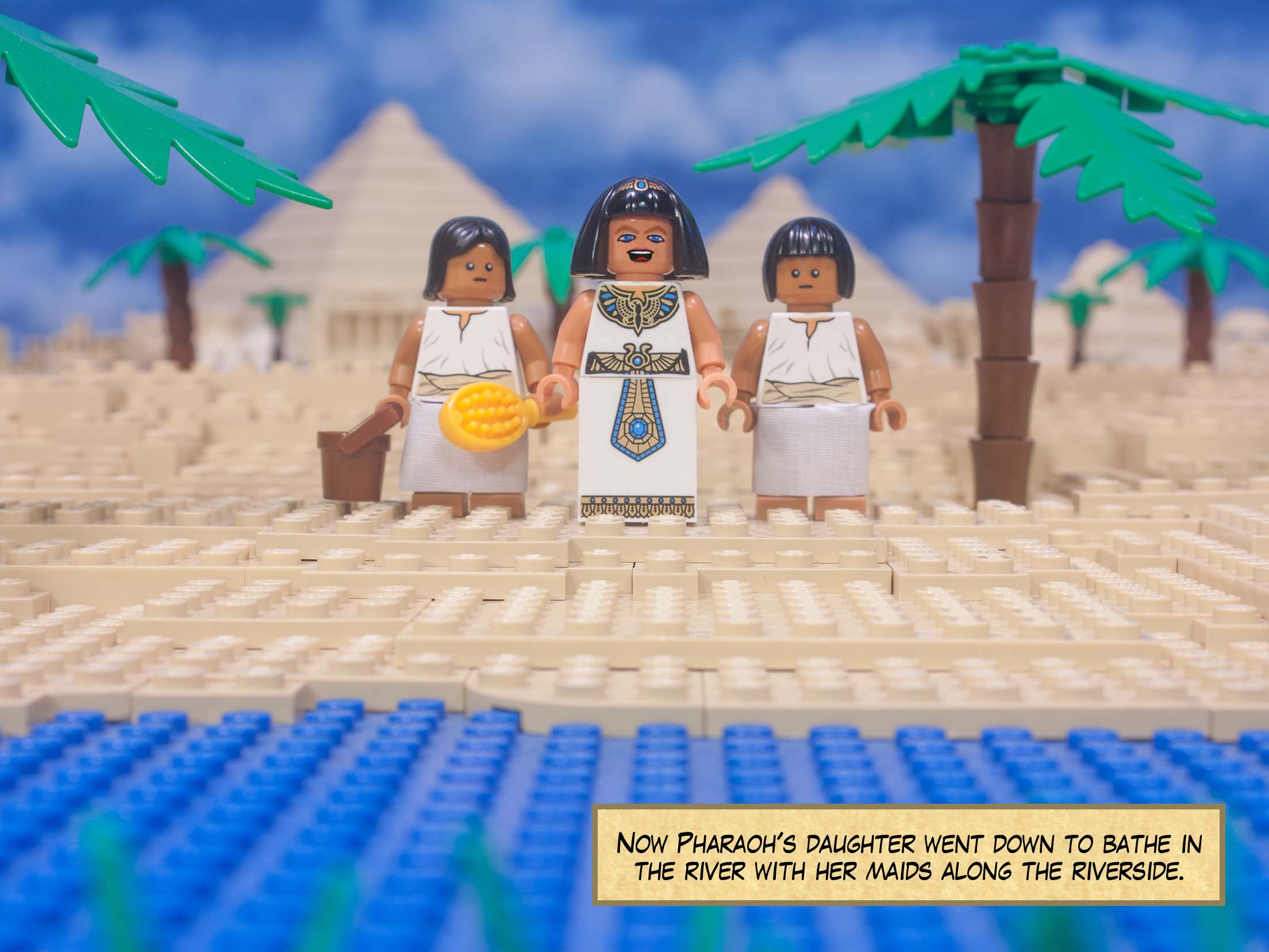 Now Pharaoh's daughter went down to bathe in the river with her maids along the riverside.