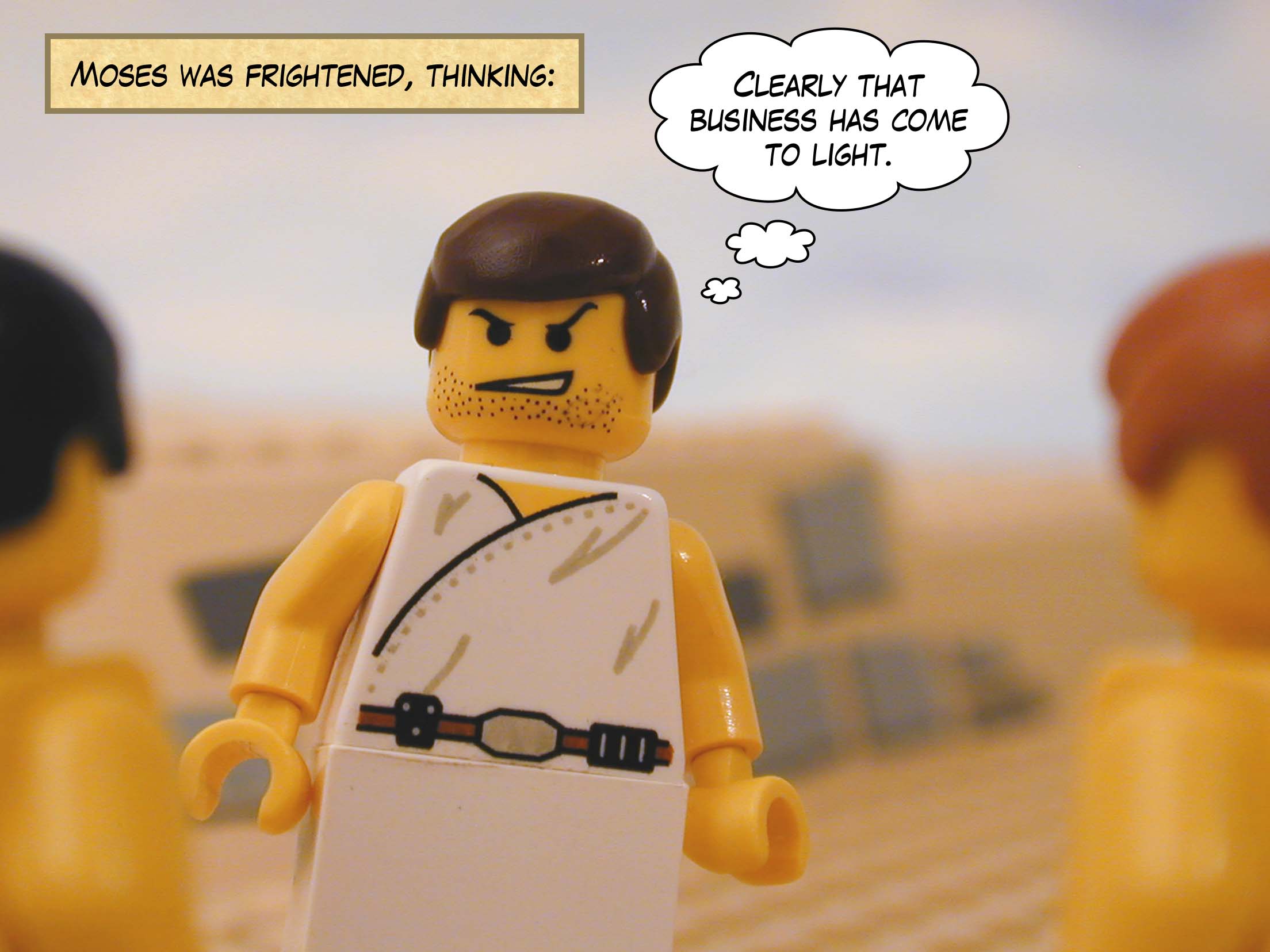 Moses was frightened, thinking: "Clearly that business has come to light."