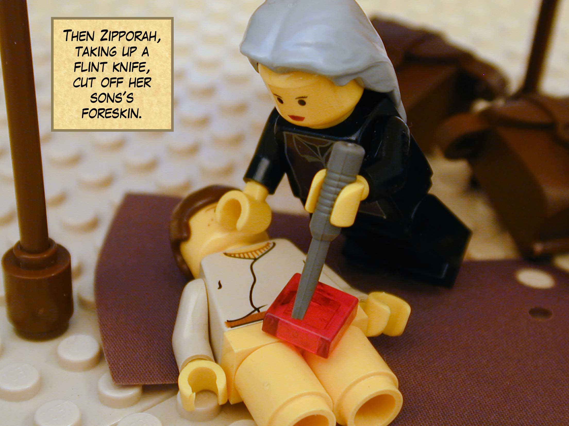 Then Zipporah, taking up a flint knife, cut off her sons's foreskin.