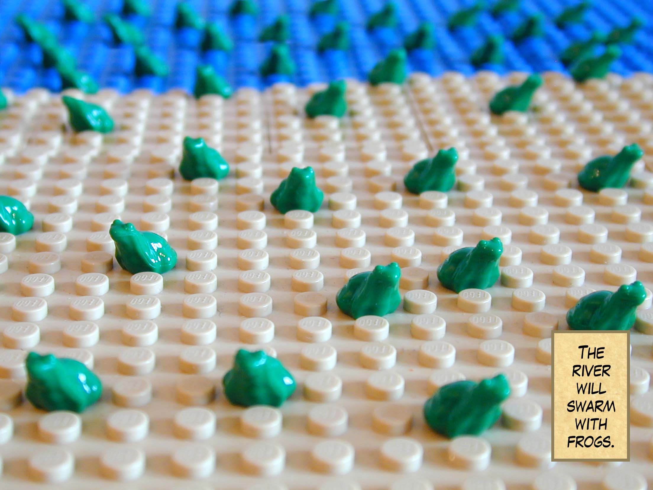 The river will swarm with frogs.