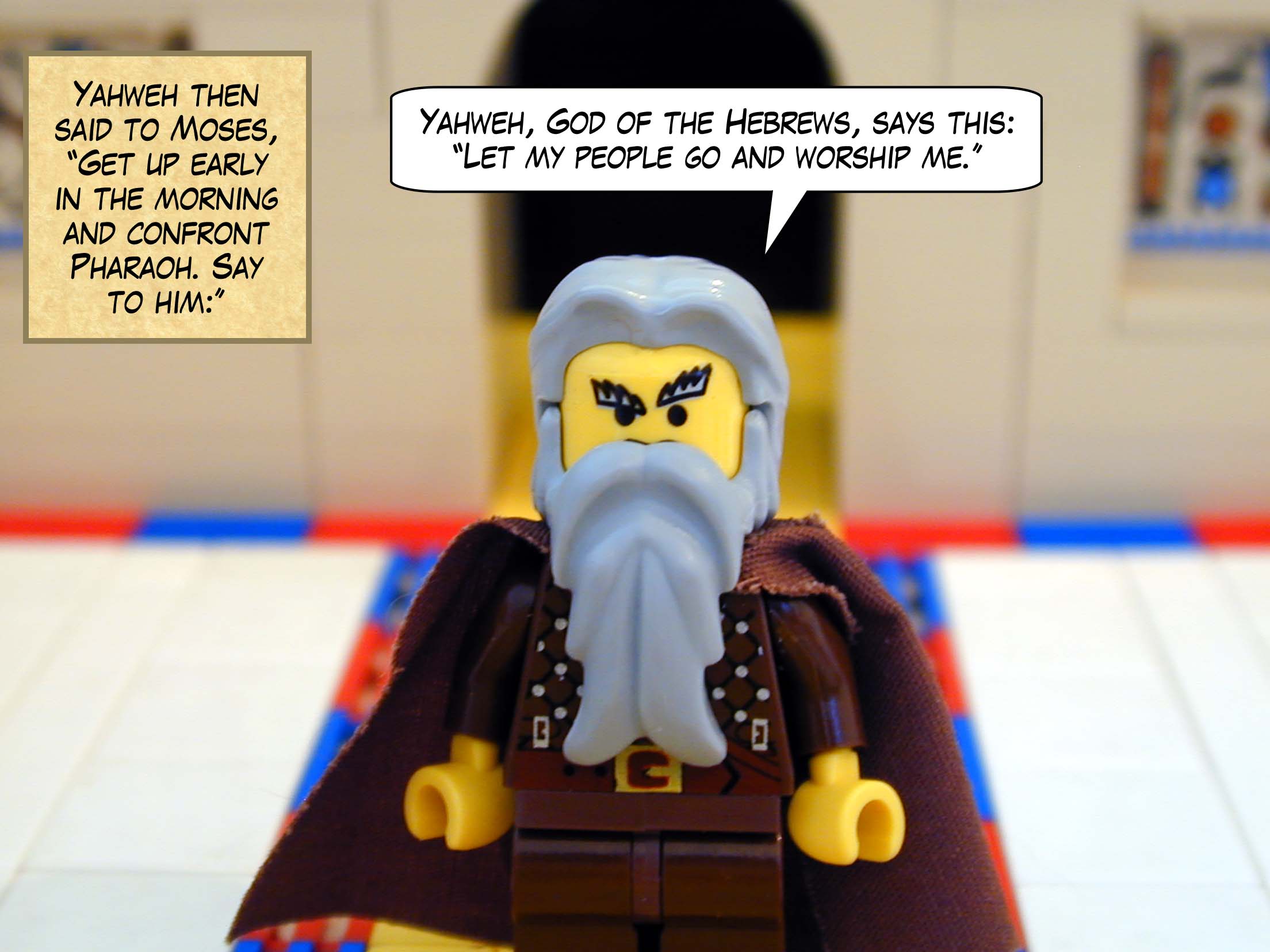 Yahweh then said to Moses, 'Get up early in the morning and confront Pharaoh. Say to him, "Yahweh, God of the Hebrews, says this: Let my people go and worship me."'