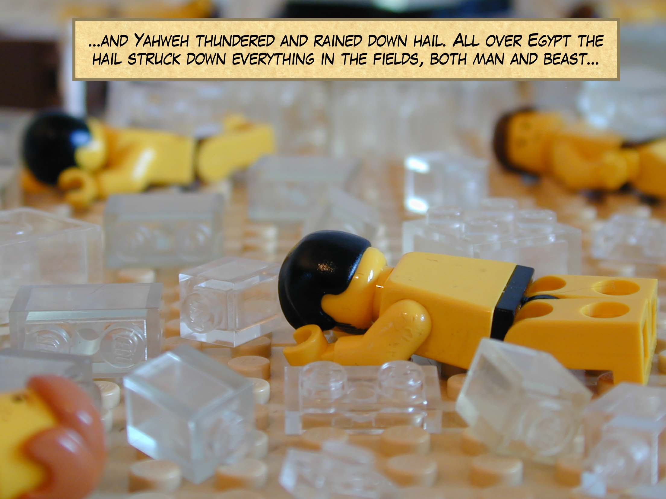 ...and Yahweh thundered and rained down hail. All over Egypt the hail struck down everything in the fields, both man and beast...