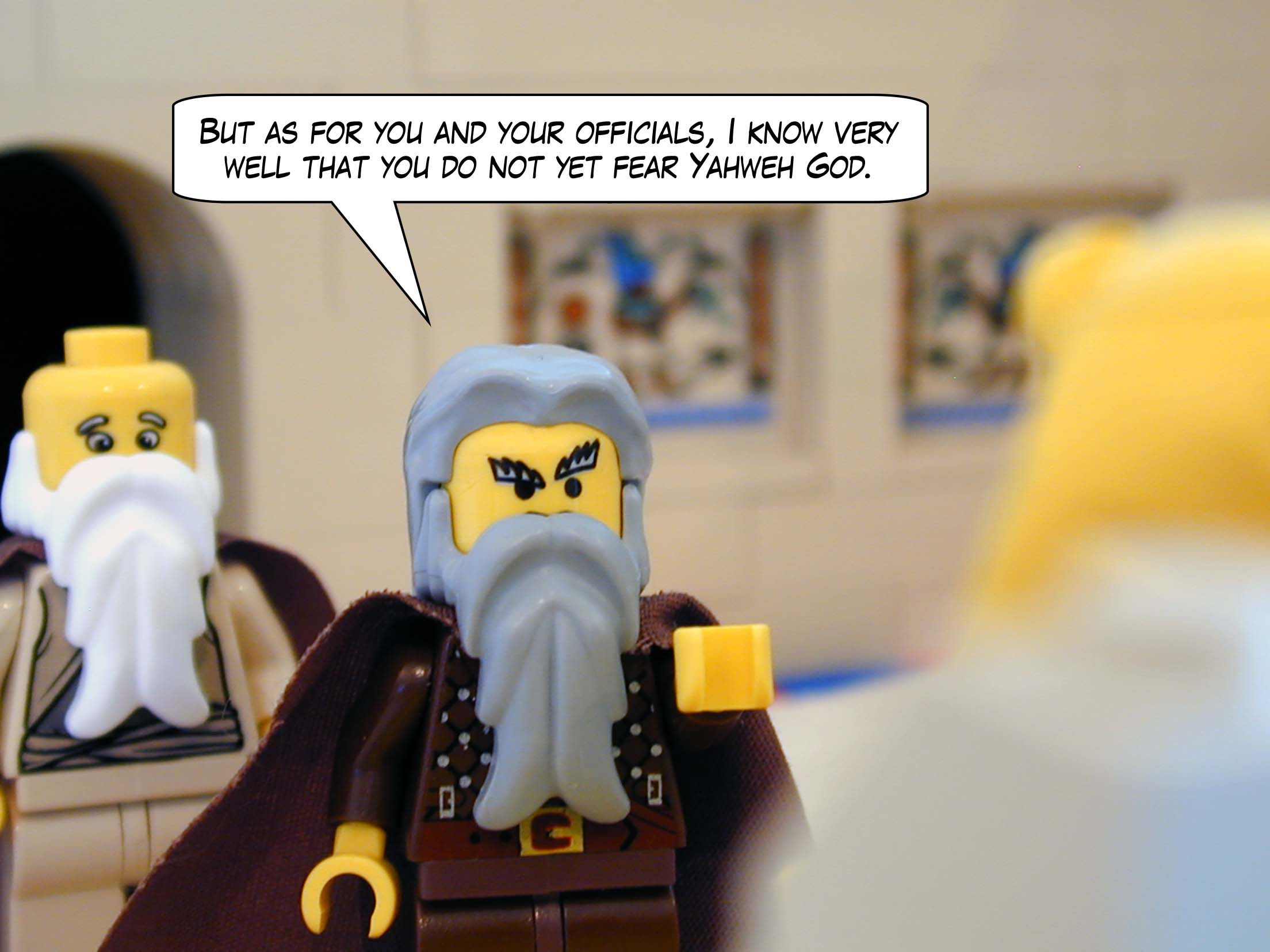 'But as for you and your officials, I know very well that you do not yet fear Yahweh God.'