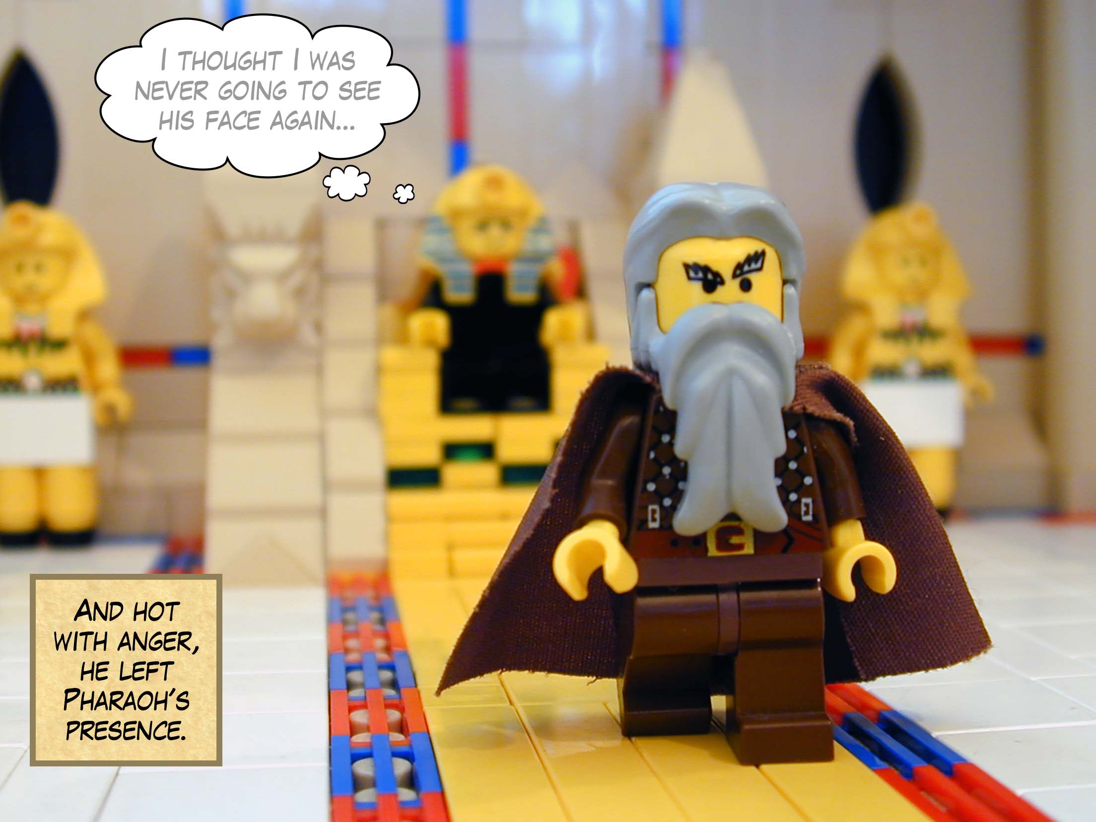 And hot with anger, he left Pharaoh's presence.