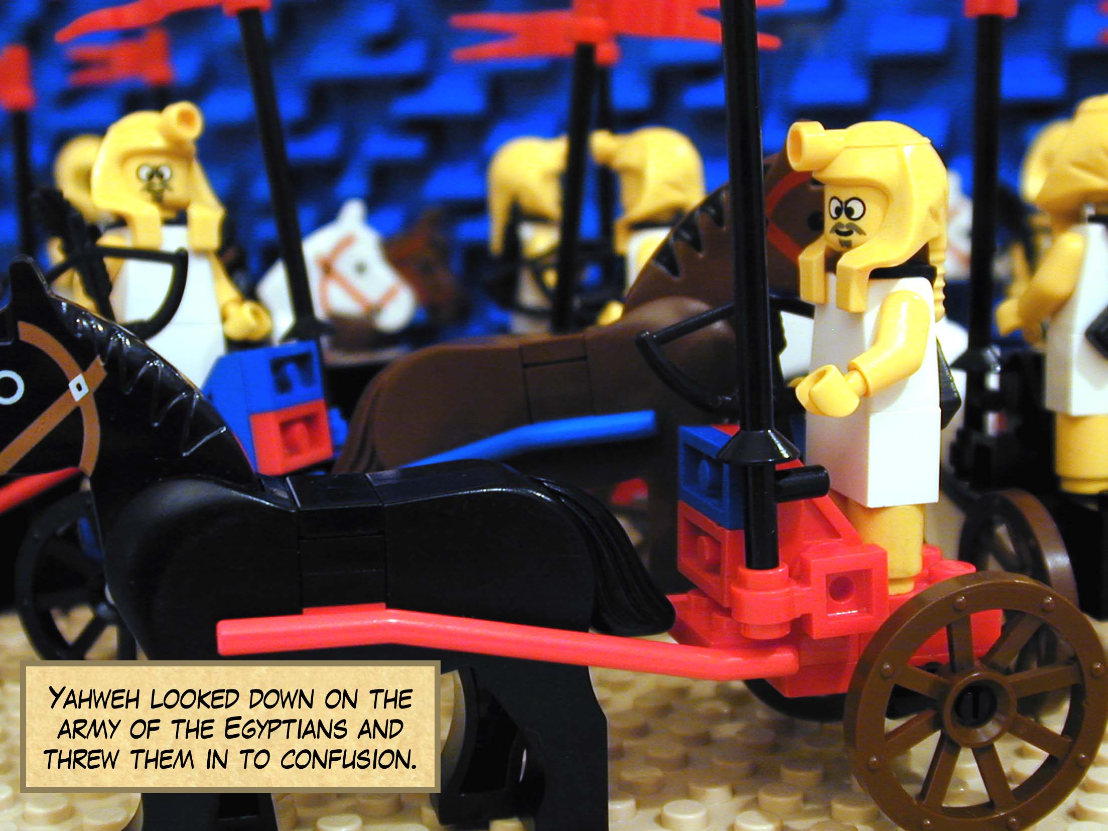 Yahweh looked down on the army of the Egyptians and threw the army of the Egyptians in to confusion.