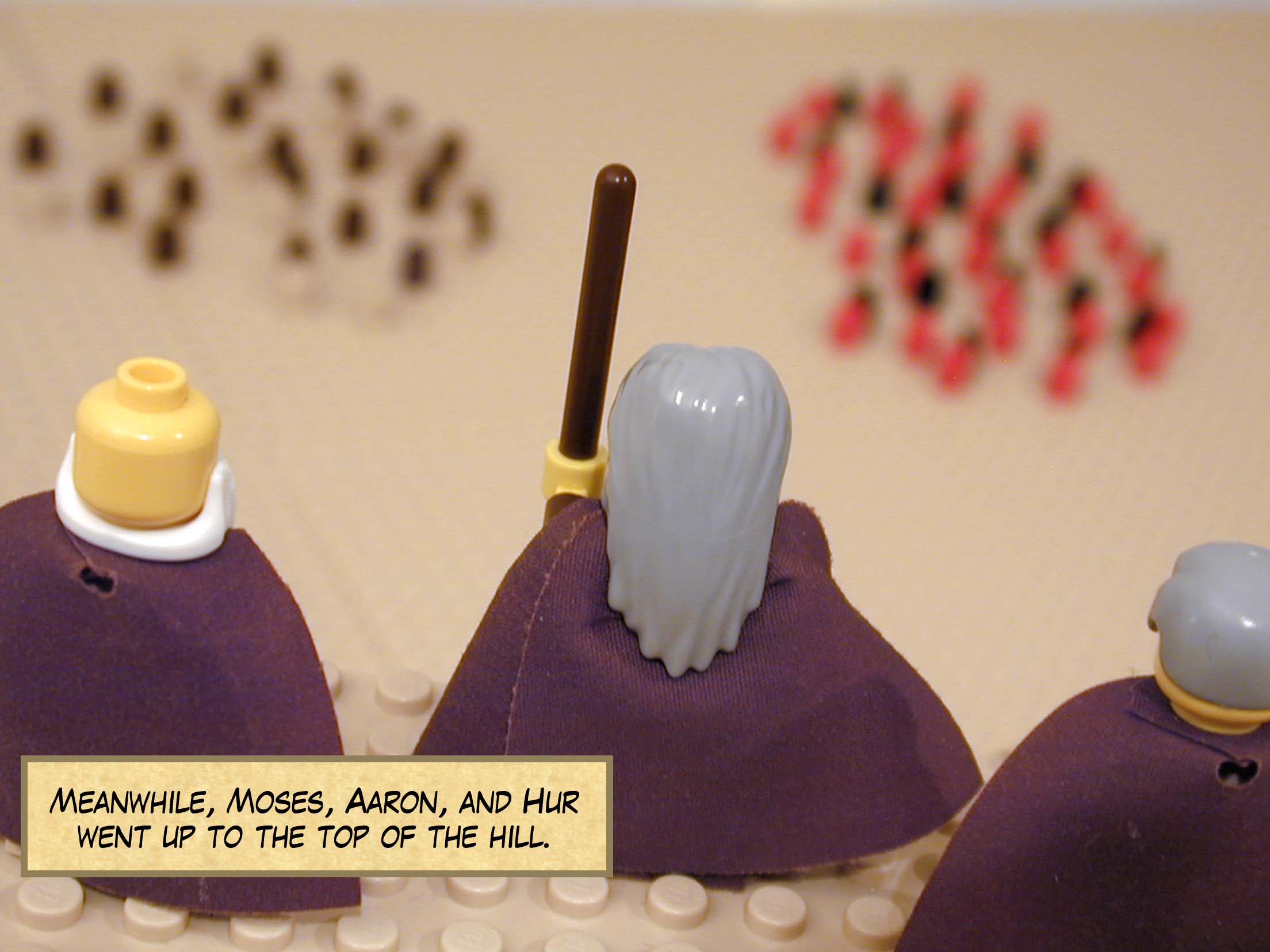 Meanwhile, Moses, Aaron, and Hur went up to the top of the hill.