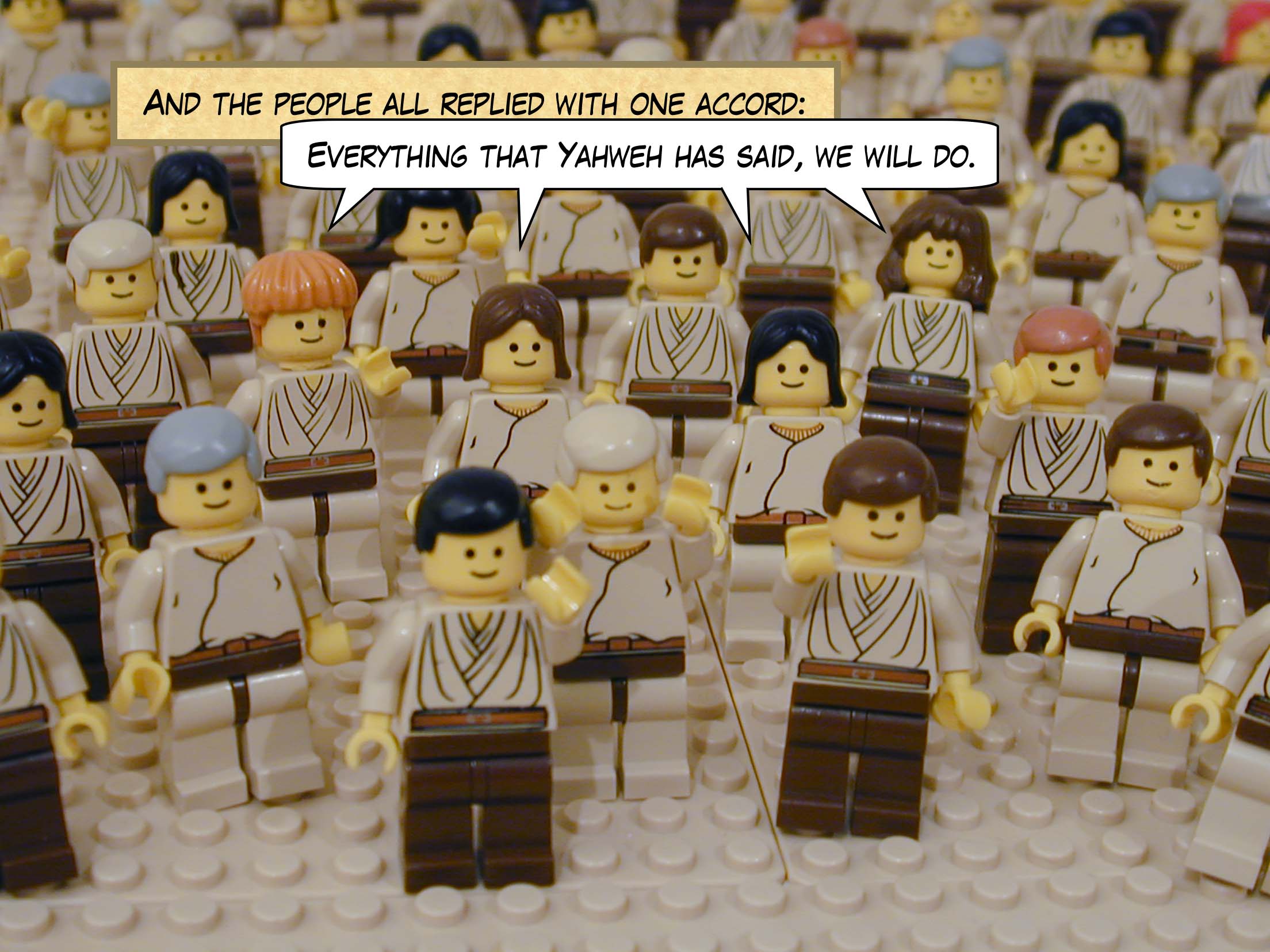 And the people all replied with one accord: "Everything that Yahweh has said, we will do."