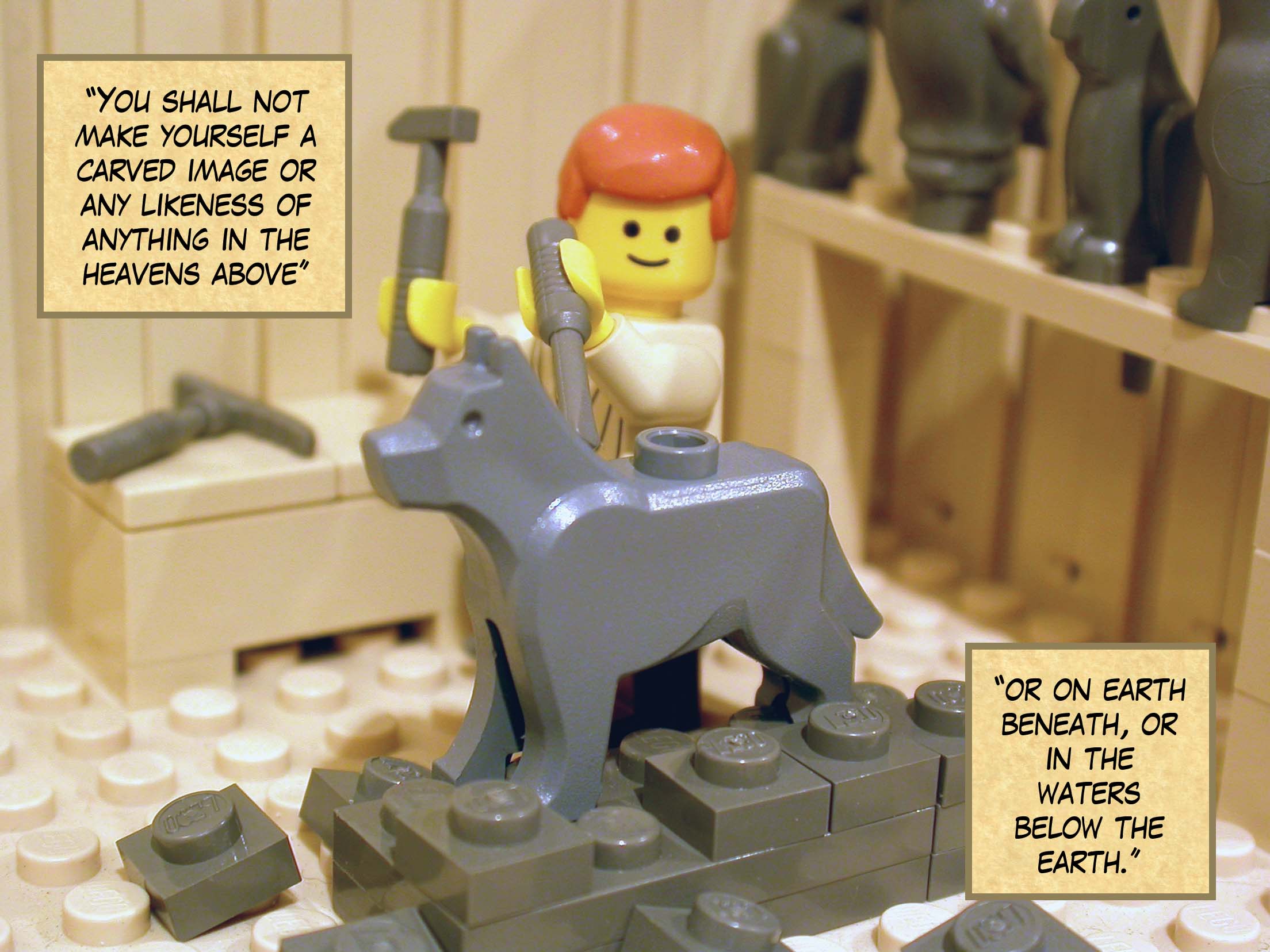 "You shall not make yourself a carved image or any likeness of anything in the heavens above, or on earth beneath, or in the waters below the earth."