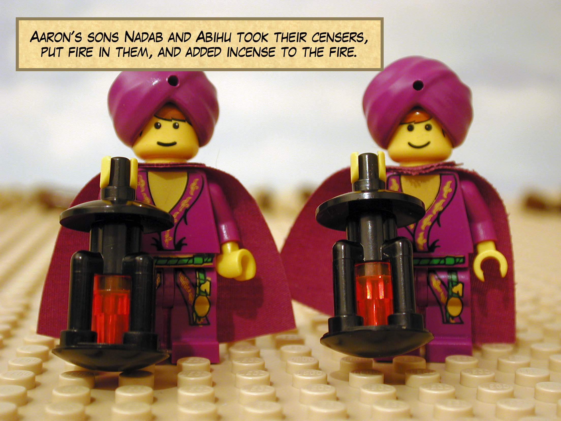 Aaron's sons Nadab and Abihu took their censers, put fire in them, and added incense to the fire.